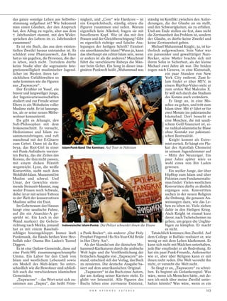 das ganze sonstige Leben aus Selbstbe- migkeit, und „Core“ wie Hardcore – ist ständig im Konflikt zwischen den Anfor-
stimmung aufgebaut ist? Wie bekommt ein Gesprächsbuch, ständig sitzen die derungen, die der Glaube an sie stellt,
man einen Glauben, der den Anspruch Figuren zusammen und reden. Warum und den Schwierigkeiten, sie zu erfüllen.
hat, den Alltag zu regeln, aber aus dem eigentlich kein Alkohol, fragen sie mit Und am Ende stellen sie fest, dass nicht
7. Jahrhundert stammt, mit den Wider- besoffenem Kopf. Wie ist das mit den die Zerrissenheit das Problem ist, sondern
sprüchen des Lebens im 21. Jahrhundert Frauen und der Gleichberechtigung? Gibt der Glaube, es dürfte keine Zweifel und
zusammen?                                  es eigentlich richtige und falsche Aus- keine Zerrissenheit geben.
   Es ist ein Buch, das aus dem existen- legungen der heiligen Schrift? Existiert        Michael Muhammad Knight, 34, ist ka-
tiellen Zweifel heraus entstanden ist. Es ein amerikanischer Islam? Wenn ja, kann tholisch aufgewachsen. Sein Vater war
schildert eine Phantasiewelt, das Haus das überhaupt ein echter Islam sein, wenn ein paranoider und gewalttätiger Nazi-
hat es nie gegeben, die Personen, die dar- er anders ist als die anderen? Manchmal Rocker, seine Mutter brachte sich mit
in leben, auch nicht. Trotzdem dürfte führt die verschleierte Rabeya die Män- ihrem Sohn in Sicherheit, als der kleine
keine Studie über die sogenannte Inte- ner beim Gebet. Ein Song in dieser ima- Michael zwei Jahre alt war. Die beiden
grationswilligkeit muslimischer Jugend- ginären Punkwelt heißt „Muhammad was zogen nach Geneva, in eine Kleinstadt,
licher im Westen ihren tat-                                                                       ein paar Stunden von New
sächlichen Gefühlswelten so                                                                       York City entfernt. Zum Is-
nahe kommen wie die Figuren                                                                       lam findet er über MTV, in
aus „Taqwacore“.                                                                                  einem HipHop-Video sieht er
   Der Erzähler ist Yusef, ein                                                                    zum ersten Mal Malcolm X.
braver und langweiliger Junge,                                                                    Er will sich durch das Studium
der Ingenieurwissenschaften                                                                       des Korans auch verändern.
studiert und zur Freude seiner                                                                       Er fängt an, in eine Mo-
Eltern in ein Wohnheim voller                                                                     schee zu gehen, und tritt zum
Muslime zieht. Er ist fassungs-                                                                   Islam über. Mit 17 fährt er für
los, als er seine neuen Mitbe-                                                                    zwei Monate ins pakistanische
wohner kennenlernt.                                                                               Islamabad. Dort besucht er
   Da gibt es Jehangir, den                                                                       eine Moschee, die mit saudi-




                                                                                                 KIM BADAWI / GETTY IMAGES
Sufi-Philosophen mit dem                                                                          schem Geld finanziert ist, ei-
Irokesenschnitt. Er versucht,                                                                     ne radikal-islamistische Blase
Hedonismus und Islam zu-                                                                          ohne Kontakt zur pakistani-
sammenzubringen, und ruft                                                                         schen Restrealität.
manchmal mit der E-Gitarre                                                                           Knight kommt als Extre-
zum Gebet. Dann ist da Ra-                                                                        mist zurück. Er hängt ein Pla-
beya, das Riot-Girl in einer Islam-Punk-Band The Kominas: Auf Tour in Pakistan                    kat des Ajatollah Chomeini
mit Punk-Aufnähern verzier-                                                                       in seinem Jugendzimmer auf
ten Burka, das die Zeilen des                                                                     – Mitte der Neunziger. Ein
Korans, die ihm nicht passen,                                                                     paar Jahre später wäre es
mit einem dicken Filzstift                                                                        wohl eines von Bin Laden
wegstreicht. Lynn, die weiße                                                                      gewesen.
Konvertitin, sucht nach dem                                                                          Ein weißer Junge, der über
Wohlfühl-Islam. Muzammil ist                                                                      HipHop zum Islam und über
Muslim und schwul. Und                                                                            Pakistan zum Fundamentalis-
Umar, der Gewichte stem-                                                                          mus findet: Vielen westlichen
mende Steinzeit-Islamist, mag                                                                     Konvertiten dürfte es ähnlich
weder Frauen noch Schwule,                                                                        ergangen sein. Konvertiten
dabei ist er mit seinen Tattoos                                                                   suchen in der neuen Religion
in der Welt der konservativen                                                                     die Ordnung, die genauen An-
Muslime selbst ein Exot.                                                                          weisungen dazu, wie das Le-
   Im Gebetsraum des Hauses                                                                       ben zu leben ist. Viele ziehen
                                                                                                 MAST IRHAM / DPA




hängt eine saudische Fahne,                                                                       dafür in den Heiligen Krieg.
auf die ein Anarchie-A ge-                                                                        Auch Knight ist einmal kurz
sprüht ist. Ein Loch in der                                                                       davor, nach Tschetschenien zu
Wand markiert die Gebets-                                                                         gehen, um gegen die Ungläu-
richtung nach Mekka, jemand Indonesische Islam-Punks: Die Polizei schneidet ihnen die Haare       bigen zu kämpfen. Er macht
hat es mit einem Baseball-                                                                        es nicht.
schläger hineingekloppt. Immer läuft a Punk Rocker“, ein anderer „Our Holy               Tatsächlich kommen ihm Zweifel. Auf
Punkmusik, die Bands heißen Vote Hez- Prophet Fingered His Six-Year-Old Bride dem College in Buffalo realisiert er, wie
bollah oder Osama Bin Laden’s Tunnel in Her Dirty Ass“.                                wenig er mit dem Leben klarkommt. Er
Diggers.                                     Als der Skandal um die dänischen Mo- kann sich nicht mit Mädchen unterhalten,
   Es ist eine Outlaw-Gemeinde, diese auf hammed-Karikaturen durch die arabische jede Bar empfindet er als Bedrohung. Er
eine Punk-WG zusammengeschrumpfte Welt fegte und die Veröffentlichung der hat ein paar Punk-Freunde, Außenseiter
Umma. Ein Labor für den Clash von britischen Ausgabe von „Taqwacore“ an- wie er, aber über Religion kann er mit
Islam und westlichem Lebensstil sowie stand, entschied sich der Verlag, das Buch ihnen nicht reden. Die Welt versteht ihn
ein Modell des Welt-Islam: So unter- zu zensieren. Die deutsche Ausgabe ba- nicht, er versteht die Welt nicht.
schiedlich wie die Bewohner sind schließ- siert auf dem amerikanischen Original.         So fängt er an, „Taqwacore“ zu schrei-
lich auch die verschiedenen islamischen      „Taqwacore“ ist das Buch eines Autors, ben. Es beginnt als Gedankenspiel: Was
Gemeinden.                                 der am Anfang seiner Karriere steht. Es wäre, wenn ich Menschen hätte, mit de-
   „Taqwacore“ – das Wort setzt sich zu- glüht vor Intensität. Alle Figuren des nen ich mich über meine Zweifel unter-
sammen aus „Taqwa“, das heißt Fröm- Buchs leben eine zerrissene Existenz, halten könnte? Was wäre, wenn es ein
                                                 D E R   S P I E G E L   1 5 / 2 0 1 2                                       115
 