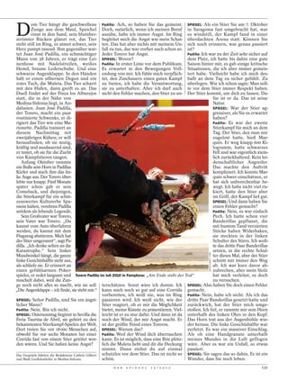 D
         em Tier hängt die geschwollene Padilla: Ach, so haben Sie das gemeint. SPIEGEL: Als ein Stier Sie am 7. Oktober
         Zunge aus dem Maul, Speichel Doch, natürlich, wenn ich meinen Beruf in Saragossa fast umgebracht hat, war
         rinnt in den Sand, sein blutüber- ausübe, habe ich immer Angst. Im Ring es windstill, der Kampf fand in einer
strömter Rücken glänzt rot, das Tier begleitet mich die Angst wie mein Schat- überdachten Arena statt. Können Sie
steht still im Ring, es atmet schwer, sein ten. Das hat aber nichts mit meinem Un- sich noch erinnern, was genau passiert
Herz pumpt rasend. Ihm gegenüber war- fall zu tun, das war vorher auch schon so. ist?
tet Juan José Padilla, ein schmächtiger Jeder Torero hat Angst.                                 Padilla: Ich war zu der Zeit sehr sicher auf
Mann von 38 Jahren, er trägt eine Lei- SPIEGEL: Wovor?                                          dem Platz, ich hatte bis dahin eine gute
nenhose mit Nadelstreifen, weißes Padilla: In erster Linie vor dem Publikum. Saison hinter mir, es gab einige kritische
Hemd, braune Lederschuhe. Und eine Es erwartet in den Bewegungen Voll- Situationen, die ich aber immer gemeis-
schwarze Augenklappe. In den Händen endung von mir. Ich fühle mich verpflich- tert habe. Vielleicht habe ich mich des-
hält er einen silbernen Degen und ein tet, den Zuschauern einen guten Kampf halb an dem Tag zu sicher gefühlt. Zu
rotes Tuch, die Muleta. Das Tier scharrt zu bieten, ich habe die Verantwortung, überlegen. Wie ich schon sagte: Man soll-
mit den Hufen, dann greift es an. Das sie zu unterhalten. Aber ich darf auch te vor dem Stier immer Respekt haben.
Duell findet auf der Finca los Alburejos nicht den Fehler machen, den Stier zu un- Der Stier kommt, um dich zu fassen. Da-
statt, die in der Nähe von                                                                                    für ist er da. Das ist seine
Medina-Sidonia liegt, in An-                                                                                  Natur.
dalusien. Juan José Padilla,                                                                                  SPIEGEL: War der Stier ag-
der Torero, macht ein paar                                                                                    gressiver, als Sie es erwartet
routinierte Schwenks, er di-                                                                                  haben?
rigiert das Tier wie eine Ma-                                                                                 Padilla: Es war der zweite
rionette. Padilla trainiert an                                                                                Stierkampf für mich an dem
diesem Nachmittag mit                                                                                         Tag. Der Stier, den man mir
zweijährigen Kühen; er will                                                                                   zugelost hatte, hieß Mar-
herausfinden, ob sie mutig,                                                                                   qués. Er wog knapp 600 Ki-
kräftig und ausdauernd sind,                                                                                  logramm, hatte schwarzes
er testet, ob sie für die Zucht                                                                               Fell und war eigentlich ziem-
von Kampfstieren taugen.                                                                                      lich zurückhaltend. Kein lei-
   Anfang Oktober rammte                                                                                      denschaftlicher Angreifer.
ein Bulle sein Horn in Padillas                                                                               Das machte den Auftritt
Kiefer und stach ihm das lin-                                                                                 kompliziert. Ich konnte Mar-
ke Auge aus. Der Torero über-                                                                                 qués schwer einschätzen, er
lebte nur knapp. Fünf Monate                                                                                  hat sich unberechenbar be-
später schon gab er sein                                                                                      wegt. Ich habe nicht viel ris-
Comeback, und diejenigen,                                                                                     kiert, hatte den Stier aber
die Stierkampf für ein schüt-                                                                                 im Griff, der Kampf lief gut.
zenswertes Kulturerbe Spa-                                                                                    SPIEGEL: Und dann haben Sie
niens halten, verehren Padilla                                                                                einen Fehler gemacht?
seitdem als lebende Legende.                                                                                  Padilla: Nein, es war einfach
   Sein Großvater war Torero,                                                                                 Pech. Ich hatte schon vier
sein Vater war Torero. „Du                                                                                    Banderillas gepflanzt, die
kannst vom Auto überfahren                                                                                    mit buntem Tand verzierten
werden, du kannst mit dem                                                                                     Stöcke haben Widerhaken,
Flugzeug abstürzen. Mich hat                                                                                  sie steckten in der linken
der Stier umgerannt“, sagt Pa-                                                                                Schulter des Stiers. Ich woll-
dilla. „Ich denke selten an die                                                                               te das dritte Paar Banderillas
Katastrophe.“ Sein linker                                                                                     setzen, in die rechte Schul-
                                                                                                           JESUS DIGES / DPA




Mundwinkel hängt, die ganze                                                                                   ter dieses Mal, aber der Stier
linke Gesichtshälfte sieht aus,                                                                               schnitt mir immer den Weg
als schliefe sie. Er erinnert an                                                                              ab. Ich war kurz davor ab-
einen gefühlsarmen Poker-                                                                                     zubrechen, aber mein Stolz
spieler, er redet langsam und Torero Padilla im Juli 2010 in Pamplona: „Am Ende steht der Tod“                hat mich verleitet, es doch
nuschelt dabei, weil die Zun-                                                                                 zu versuchen.
ge noch nicht alles so macht, wie sie soll. terschätzen. Sonst wäre ich dumm. Ich SPIEGEL: Also haben Sie doch einen Fehler
„Die Augenklappe – ich finde, sie steht mir.“ kann mich noch so gut auf eine Corrida gemacht.
                                                    vorbereiten, ich weiß nie, was im Ring Padilla: Nein, habe ich nicht. Als ich das
SPIEGEL: Señor Padilla, sind Sie ein ängst- passieren wird. Ich weiß nicht, wie der dritte Paar Banderillas gesetzt hatte und
licher Mann?                                        Stier reagiert, ob er mir die Möglichkeit zurückwich, hat der Stier mich umge-
Padilla: Nein. Bin ich nicht.                       bietet, meine Künste zu präsentieren. Viel- stoßen. Ich fiel, er rammte mir sein Horn
SPIEGEL: Ostersonntag beginnt in Sevilla die leicht ist er zu stur dafür. Und dann ist da unterhalb des linken Ohrs in den Kopf.
Feria Taurina de Abril, sie gehört zu den noch der Wind, der mir Angst macht. Er Das Horn trat aus der Augenhöhle wie-
bekanntesten Stierkampf-Spielen der Welt. ist der größte Feind eines Toreros.                   der heraus. Die linke Gesichtshälfte war
Dort treten Sie vor 18 000 Menschen auf, SPIEGEL: Warum das?                                    zerfetzt. Es war ein massiver Einschlag.
obwohl Sie vor sechs Monaten bei einer Padilla: Weil der Wind dich überraschen Als ob eine Handgranate unterhalb
Corrida fast von einem Stier getötet wor- kann. Es ist möglich, dass eine Böe plötz- meines Mundes in die Luft geflogen
den wären. Und Sie haben keine Angst?               lich die Muleta hebt und dir die Deckung wäre. Aber es war ein Unfall, so etwas
                                                    nimmt. Dann stehst du auf einmal passiert.
Das Gespräch führten die Redakteure Cathrin Gilbert schutzlos vor dem Stier. Das ist nicht so SPIEGEL: Sie sagen das so dahin. Es ist ein
und Maik Großekathöfer in Medina-Sidonia.           schön.                                      Wunder, dass Sie noch leben.
                                                      D E R   S P I E G E L   1 5 / 2 0 1 2                                             131
 