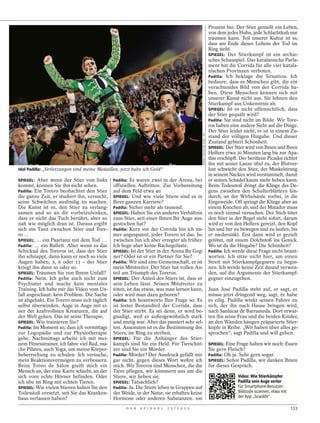 Prozent bio. Der Stier genießt ein Leben,
                                                                                                                        von dem jedes Huhn, jede Schlachtkuh nur
                                                                                                                        träumen kann. Teil unserer Kultur ist es,
                                                                                                                        dass am Ende dieses Lebens der Tod im
                                                                                                                        Ring steht.
                                                                                                                        SPIEGEL: Der Stierkampf ist ein archai-
                                                                                                                        sches Schauspiel. Das katalanische Parla-
                                                                                                                        ment hat die Corrida für alle vier katala-
                                                                                                                        nischen Provinzen verboten.
                                                                                                                        Padilla: Ich beklage die Situation. Ich
                                                                                                                        bedaure, dass es Menschen gibt, die ein
                                                                                                                        verachtendes Bild von der Corrida ha-
                                                                                                                        ben.  Diese Menschen kennen sich mit
                                                                                                                        unserer Kunst nicht aus. Sie lehnen den
                                                                                                                        Stierkampf aus Unkenntnis ab.
                                                                                                                        SPIEGEL: Ist es nicht offensichtlich, dass
                                                                                                                        der Stier gequält wird?
                                                                                                                        Padilla: Sie sind nicht im Bilde. Wir Tore-
                                                                                                                        ros haben eine andere Sicht auf die Dinge.
                                                                                                                        Der Stier leidet nicht, er ist in einem Zu-




                                                                                            DANIEL OCHOA DE OLZA / AP
                                                                                                                        stand der völligen Hingabe. Und dieser
                                                                                                                        Zustand gebiert Schönheit.
                                                                                                                        SPIEGEL: Der Stier wird von Ihnen und Ihren
                                                                                                                        Helfern etwa 20 Minuten lang bis zur Apa-
                                                                                                                        thie erschöpft. Der berittene Picador richtet
                                                                                                                        ihn mit seiner Lanze übel zu, der Blutver-
Idol Padilla: „Verletzungen sind meine Medaillen, jetzt habe ich Gold“                                                  lust schwächt den Stier, der Muskelstrang
                                                                                                                        in seinem Nacken wird verstümmelt, damit
SPIEGEL: Aber wenn der Stier von links        Padilla: Es waren zwei in der Arena, bei                                  er seinen Schädel kaum mehr heben kann.
kommt, können Sie ihn nicht sehen.            offiziellen Auftritten. Zur Vorbereitung                                  Beim Todesstoß dringt die Klinge des De-
Padilla: Ein Torero beobachtet den Stier      auf dem Feld etwa 40.                                                     gens zwischen den Schulterblättern hin-
die ganze Zeit, er studiert ihn, versucht,    SPIEGEL: Und wie viele Stiere sind es in                                  durch, an der Wirbelsäule vorbei, in die
seine Schwächen ausfindig zu machen.          Ihrer ganzen Karriere?                                                    Eingeweide. Oft springt die Klinge aber an
Die Kunst ist es, den Stier zu verlang-       Padilla: Sicher mehr als tausend.                                         einem Knochen ab, und der Matador muss
samen und so an dir vorbeizulenken,           SPIEGEL: Haben Sie ein anderes Verhältnis                                 es noch einmal versuchen. Der Stich tötet
dass er nicht das Tuch berührt, aber so       zum Stier, seit einer Ihnen Ihr Auge aus-                                 den Stier in der Regel nicht sofort, darum
nah wie möglich dran ist. Daraus ergibt       gestochen hat?                                                            wird er von den Helfern gereizt, den Kopf
sich ein Tanz zwischen Stier und Tore-        Padilla: Kurz vor der Corrida bin ich im-                                 hin und her zu bewegen und zu laufen, bis
ro …                                          mer angespannt, jeder Torero ist das. In-                                 er niedersinkt. Erst dann wird er gezielt
SPIEGEL: … ein Paartanz mit dem Tod …         zwischen bin ich aber erregter als früher.                                getötet, mit einem Dolchstoß ins Genick.
Padilla: … ein Ballett. Aber wenn es das      Ich hege aber keine Rachegelüste.                                         Wo ist da die Hingabe? Die Schönheit?
Schicksal des Toreros ist, dass der Stier     SPIEGEL: Ist der Stier in der Arena Ihr Geg-                              Padilla: Ich werde diese Frage nicht beant-
ihn schnappt, dann kann er noch so viele      ner? Oder ist er ein Partner für Sie?                                     worten. Ich sitze nicht hier, um einen
Augen haben, 3, 6 oder 13 – der Stier         Padilla: Wir sind eine Gemeinschaft, er ist                               Streit mit Stierkampfgegnern zu begin-
kriegt ihn dann so oder so.                   mein Mitstreiter. Der Stier hat vollen An-                                nen. Ich werde keine Zeit darauf verwen-
SPIEGEL: Träumen Sie von Ihrem Unfall?        teil am Triumph des Toreros.                                              den, auf die Argumente der Stierkampf-
Padilla: Nein. Ich gehe auch nicht zum        SPIEGEL: Der Anteil des Stiers ist, dass er                               gegner einzugehen.
Psychiater und mache kein mentales            sein Leben lässt. Seinen Mitstreiter zu
Training. Ich habe mir das Video vom Un-      töten, ist das etwas, was man lernen kann,                                Juan José Padilla steht auf, er sagt, er
fall angeschaut: kein Problem. Die Sache      oder wird man dazu geboren?                                               müsse jetzt dringend weg, sagt, er habe
ist abgehakt. Ein Torero muss sich täglich    Padilla: Ich beantworte Ihre Frage so: Es                                 es eilig. Padilla winkt seinen Fahrer zu
selbst überwinden, Auge in Auge mit ei-       ist fester Bestandteil der Corrida, dass                                  sich, der ihn nach Hause bringen wird,
ner der kraftvollsten Kreaturen, die auf      der Stier stirbt. Es sei denn, er wird be-                                nach Sanlúcar de Barrameda. Dort erwar-
der Welt gehen. Das ist seine Therapie.       gnadigt, weil er außergewöhnlich stark                                    ten ihn seine Frau und die beiden Kinder,
SPIEGEL: Wie trainieren Sie?                  und mutig war. Aber das passiert sehr sel-                                an den Wänden hängen präparierte Stier-
Padilla: Im Moment so, dass ich vormittags    ten. Ansonsten ist es die Bestimmung des                                  köpfe in Reihe. „Wir haben über alles ge-
zur Logopädie und zur Physiotherapie          Stiers, im Ring zu sterben.                                               sprochen“, sagt Padilla und will gehen.
gehe. Nachmittags arbeite ich mit mei-        SPIEGEL: Für die Anhänger des Stier-
nem Fitnesstrainer, ich fahre viel Rad, ma-   kampfs sind Sie ein Held. Für Tierschüt-                                  SPIEGEL: Eine Frage haben wir noch: Essen
che Pilates, auch Yoga, um meine Körper-      zer sind Sie ein Mörder.                                                  Sie gern Fleisch?
beherrschung zu schulen. Ich versuche,        Padilla: Mörder? Der Ausdruck gefällt mir                                 Padilla: Oh ja. Sehr gern sogar.
mein Reaktionsvermögen zu verbessern.         gar nicht, gegen dieses Wort wehre ich                                    SPIEGEL: Señor Padilla, wir danken Ihnen
Beim Toreo de Sálon greift mich ein           mich. Wir Toreros sind Menschen, die die                                  für dieses Gespräch.
Mensch an, der eine Karre schiebt, an der     Tiere pflegen, wir kümmern uns um die
sich vorn echte Hörner befinden. Oder         Stiere, wir lieben sie.                                                                 Video: Wie Stierkämpfer
ich übe im Ring mit echten Tieren.            SPIEGEL: Tatsächlich?                                                                   Padilla sein Auge verlor
SPIEGEL: Wie vielen Stieren haben Sie den     Padilla: Ja. Die Stiere leben in Gruppen auf                                            Für Smartphone-Benutzer:
Todesstoß versetzt, seit Sie das Kranken-     der Weide, in der Natur, sie erhalten keine                                             Bildcode scannen, etwa mit
haus verlassen haben?                         Hormone oder anderen Substanzen. 100                                                    der App „Scanlife“.

                                                    D E R   S P I E G E L   1 5 / 2 0 1 2                                                                          133
 