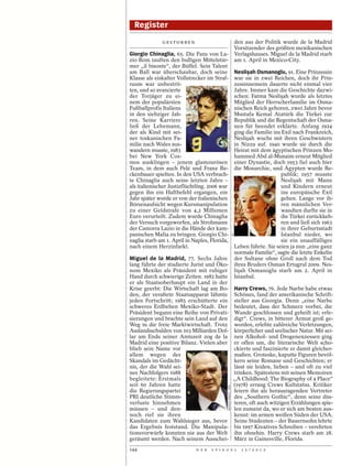 Register
              GESTORBEN                                                             den aus der Politik wurde de la Madrid
                                                                                    Vorsitzender des größten mexikanischen
Giorgio Chinaglia, 65. Die Fans von La-                                             Verlagshauses. Miguel de la Madrid starb
zio Rom tauften den bulligen Mittelstür-                                            am 1. April in Mexico-City.
mer „il bisonte“, der Büffel. Sein Talent
am Ball war überschaubar, doch seine                                                Neslişah Osmanoglu, 91. Eine Prinzessin
Klasse als eiskalter Vollstrecker im Straf-                                         war sie in zwei Reichen, doch ihr Prin-
raum war unbestrit-                                                                 zessinnensein dauerte nicht einmal vier
ten, und so avancierte                                                              Jahre. Immer kam die Geschichte dazwi-
der Torjäger zu ei-                                                                 schen: Fatma Neslişah wurde als letztes
nem der populärsten                                                                 Mitglied der Herrscherfamilie im Osma-
Fußballprofis Italiens                                                              nischen Reich geboren, zwei Jahre bevor




                                             ROBERTO KOCH / CONTRASTO / LAIF
in den siebziger Jah-                                                               Mustafa Kemal Atatürk die Türkei zur
ren. Seine Karriere                                                                 Republik und die Regentschaft der Osma-
ließ der Lebemann,                                                                  nen für beendet erklärte. Anfang 1924
der als Kind mit sei-                                                               ging die Familie ins Exil nach Frankreich,
ner toskanischen Fa-                                                                Neslişah wuchs mit ihren Geschwistern
milie nach Wales aus-                                                               in Nizza auf. 1940 wurde sie durch die
wandern musste, 1983                                                                Heirat mit dem ägyptischen Prinzen Mo-
bei New York Cos-                                                                   hammed Abd al-Munaim erneut Mitglied
mos ausklingen – jenem glamourösen                                                  einer Dynastie, doch 1953 fiel auch hier
Team, in dem auch Pelé und Franz Be-                                                die Monarchie, und Ägypten wurde Re-
ckenbauer spielten. In den USA verbrach-                                                                publik; 1957 musste
te Chinaglia auch seine letzten Jahre –                                                                 Neslişah mit Mann
als italienischer Justizflüchtling. 2006 war                                                            und Kindern erneut
gegen ihn ein Haftbefehl ergangen, ein                                                                  ins europäische Exil
Jahr später wurde er von der italienischen                                                              gehen. Lange vor ih-
Börsenaufsicht wegen Kursmanipulation                                                                   ren männlichen Ver-
zu einer Geldstrafe von 4,2 Millionen                                                                   wandten durfte sie in
Euro verurteilt. Zudem wurde Chinaglia                                                                  die Türkei zurückkeh-
der Versuch vorgeworfen, als Strohmann                                                                  ren und ließ sich 1963
der Camorra Lazio in die Hände der kam-                                                                 in ihrer Geburtsstadt
panischen Mafia zu bringen. Giorgio Chi-                                       AP
                                                                                                        Istanbul nieder, wo
naglia starb am 1. April in Naples, Florida,                                                            sie ein unauffälliges
nach einem Herzinfarkt.                                                             Leben führte. Sie seien ja nun „eine ganz
                                                                                    normale Familie“, sagte die letzte Enkelin
Miguel de la Madrid, 77. Sechs Jahre                                                der Sultane ohne Groll nach dem Tod
lang führte der studierte Jurist und Öko-                                           ihres Bruders Osman Ertugrul 2009. Nes-
nom Mexiko als Präsident mit ruhiger                                                lişah Osmanoglu starb am 2. April in
Hand durch schwierige Zeiten. 1982 hatte                                            Istanbul.
er als Staatsoberhaupt ein Land in der
Krise geerbt: Die Wirtschaft lag am Bo- Harry Crews, 76. Jede Narbe habe etwas
den, der veraltete Staatsapparat lähmte Schönes, fand der amerikanische Schrift-
jeden Fortschritt; 1985 erschütterte ein steller aus Georgia. Denn „eine Narbe
schweres Erdbeben Mexiko-Stadt. Der bedeutet, dass der Schmerz vorbei, die
Präsident begann eine Reihe von Privati- Wunde geschlossen und geheilt ist; erle-
sierungen und brachte sein Land auf den digt“. Crews, in bitterer Armut groß ge-
Weg in die freie Marktwirtschaft. Trotz worden, erlebte zahlreiche Verletzungen,
Auslandsschulden von 103 Milliarden Dol- körperlicher und seelischer Natur. Mit sei-
lar am Ende seiner Amtszeit zog de la nen Alkohol- und Drogenexzessen ging
Madrid eine positive Bilanz. Vielen aber er offen um, die literarische Welt scho-
blieb sein Name vor                       ckierte und faszinierte er damit gleicher-
allem wegen des                           maßen. Groteske, kaputte Figuren bevöl-
Skandals im Gedächt-                      kern seine Romane und Geschichten; er
nis, der die Wahl sei-                    lässt sie leiden, lieben – und oft zu viel
nes Nachfolgers 1988                      trinken. Spätestens mit seinen Memoiren
begleitete: Erstmals                      „A Childhood: The Biography of a Place“
seit 60 Jahren hatte                      (1978) errang Crews Kultstatus. Kritiker
                                             MOISES PABLO / DPA




die Regierungspartei                      feiern ihn als herausragenden Vertreter
PRI deutliche Stimm-                      des „Southern Gothic“, denn seine düs-
verluste hinnehmen                        teren, oft auch witzigen Erzählungen spie-
müssen – und den-                         len zumeist da, wo er sich am besten aus-
noch rief sie ihren                       kennt: im armen weißen Süden der USA.
Kandidaten zum Wahlsieger aus, bevor Seine Studenten – der Bauernsohn lehrte
das Ergebnis feststand. Die Manipula- bis 1997 Kreatives Schreiben – verehrten
tionsvorwürfe konnten nie aus der Welt ihn ohnehin. Harry Crews starb am 28.
geräumt werden. Nach seinem Ausschei- März in Gainesville, Florida.
144                          D E R   S P I E G E L                                     1 5 / 2 0 1 2
 