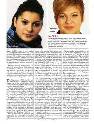 Arzu Özmen
                                                                                  mit neuer




                                                                                                                                             POLIZEI / DPA
                                                                                  Identität


                                                                             Der Fall Arzu
                                                                             Sie lebte im Frauenhaus, bekam einen neuen Namen, verän-
                                                                             derte ihr Äußeres. Und doch spürten ihre Geschwister sie auf:
                                                                             In der Nacht zum 1. November wurde Arzu Özmen verschleppt.
                                                                             Elf Wochen später fand man ihre Leiche auf einem Golfplatz.
                                                                             Drei ihrer Geschwister sind wegen Mordes aus niedrigen Be-
           Opfer Arzu Özmen                                                  weggründen angeklagt.
POLIZEI




          Namen der Ehre getötet. In einer Studie    haus in einer anderen Stadt, stopfte ein   Arzus Anwältin erinnert sich noch ge-
          im Auftrag des Bundeskriminalamts iden-    paar Klamotten in eine Plastiktüte und nau an die erste Begegnung. Es war am
          tifizierten Kriminologen des Max-Planck-   versteckte sich bei Verwandten. Noch am 12. September 2011: „Sie kam in meine
          Instituts für ausländisches und inter-     selben Nachmittag klingelten die Handys Kanzlei und sagte: ‚Guten Tag, ich möchte
          nationales Strafrecht in Deutschland sie-  von Mariam und Thomas im Minutentakt. eine Namensänderung.‘“ Sie sei ruhig,
          ben bis zehn sogenannte Ehrenmorde           „Ich sei eine Schlampe, sie würden aber entschieden gewesen, sagt die Fami-
          pro Jahr. Die Forscher hatten sich 78 Fäl- mich umbringen“, so gibt Mariam die An- lienrechtlerin, die anonym bleiben möchte.
          le aus den Jahren 1996 bis 2005 ange-      rufe mit leiser Stimme wieder.           „Sie hat mich von Beginn an gewarnt: Wer
          schaut.                                      Nach vier Wochen sah sich das Paar für sie eintrete, müsse damit rechnen, von
             Kizilhan, der 2006 ein Buch über Eh-    erstmals wieder. Mariam konnte nicht ihrer Familie aufgesucht zu werden.“ Der
          renmorde veröffentlichte, glaubt jedoch,   schlafen, war in ständiger Panik. Um nä- Anwältin war klar, dass sie etliche Um-
          dass die Zahl „mit Sicherheit höher“ sei.  her bei ihr zu sein, zog Thomas in eine wege würde gehen müssen, um Arzu eine
          Sein größter Kritikpunkt: „Nicht nach-     Obdachlosenunterkunft, für mehr reichte neue Identität zu verschaffen – und alle
          vollziehbare und verdeckte Morde wur-      das Geld nicht. Sein bester Freund wurde Spuren zu verwischen, die zu der jungen
          den von den Forschern ebenso wenig ge-     zusammengeschlagen, weil er nicht sa- Frau führen könnten.
          prüft wie vermeintliche Suizide, Unfälle   gen konnte, wo Thomas und Mariam           Das größte Problem war Arzus ältere
          und Vermisstenmeldungen.“                  waren.                                   Schwester S., die bei der Detmolder Stadt-
                                                       Die Hilfsorganisation Terre des Fem- verwaltung arbeitete. Durch ihren Job ge-

          D    er Tag, an dem sich Mariam, die jun- mes vermittelte den beiden zunächst ein langte sie an interne Informationen. Und
               ge Libanesin, in Lebensgefahr begab, Zimmer in einem Schutzhaus. Dann bot über die Adresse der Kanzlei hätte sie
          war der Tag, an dem sie sich in ihren Chef ein Sozialarbeiter ihnen sein Ferienhaus auf Arzus Aufenthaltsort schließen kön-
          Thomas verliebte; die beiden arbeiteten im Wald an. Mehr als ein Jahr lang lebten nen. Also bat die Anwältin einen Kolle-
          in einem Schnellrestaurant.                die beiden dort, gedanklich umzingelt gen in Oberhausen, Arzus Geburts-
             Thomas hatte schon zuvor beobachtet, von Mariams Familie. Bei jedem Kontakt urkunde in Detmold anzufordern.
          wie Mariams Brüder sie jeden Tag zur mit anderen Menschen fürchteten sie sich         Und in der Tat: Kaum hatte der Rechts-
          Arbeit brachten und abholten. Er spürte, vor Entdeckung. Und vor dem, was dann anwalt dem Wunsch entsprochen, melde-
          dass sie zu Hause litt. Irgendwann sagte geschehen könnte. Vor dem, was vor we- te sich S. in dessen Kanzlei und schlug
          er: „Wenn der Moment kommt und du nigen Monaten mit der 18-jährigen Arzu vor, ein Treffen mit Arzu zu arrangieren.
          gehen willst, ich haue mit dir ab.“        Özmen aus Detmold geschah.                 Arzus Anwältin fand ein westfälisches
             Der Moment kam nach einem Jahr            Die junge Frau, die der Glaubensge- Standesamt, das die Notlage erkannte.
          heimlicher Liebe im November 2008. Ma- meinschaft der Jesiden angehört, wurde Mit den aus Detmold über Oberhausen
          riams Bruder hatte geheiratet, der Braut- am 13. Januar an Rande eines Golfplatzes eingetroffenen Papieren stellte Arzu sich
          vater wollte im Gegenzug Mariam für sei- in Schleswig-Holstein gefunden. Die dort vor. Zudem legte sie die Strafanzeige
          nen Sohn. Er war zur Brautschau bei der rechtsmedizinische Untersuchung ergab, gegen ihre Familie sowie eine Stellung-
          Familie zu Besuch gekommen, hatte sie dass sie mit zwei Kopfschüssen getötet nahme ihrer Anwältin vor, die ihre ge-
          von Kopf bis Fuß gemustert, ihr Auftreten worden war. Elf Wochen zuvor war Arzu fährliche Lebenslage beschrieb.
          und ihre Art sich zu bewegen geprüft und von ihren Geschwistern aus der Wohnung       „Das Mädchen hatte die deutsche
          sie am Ende ausgewählt. Aber Mariam ihres deutschen Freundes Alexander, 23, Staatsangehörigkeit, war im Alter von
          lehnte ab, zum Zorn ihrer Familie.         verschleppt worden.                      drei Jahren eingebürgert worden“, erklärt
             Drei Minuten habe er überlegt, als        Eine verbotene Liebe, eine vergebliche die Standesbeamtin. „Dadurch konnte es
          Mariam vor ihm stand, sagt Thomas. Er Flucht – Arzus Geschichte ist ebenso tra- seinen Namen nachträglich dem deut-
          organisierte ihr einen Platz im Frauen- gisch wie typisch.                          schen Recht angleichen.“ Artikel 47 des
          34                                              D E R   S P I E G E L   1 5 / 2 0 1 2
 