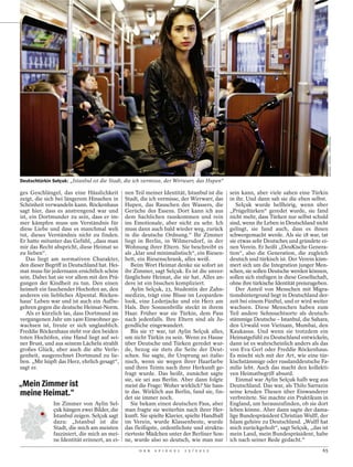 MICHAEL TRIPPEL / DER SPIEGEL
Deutschtürkin Selçuk: „Istanbul ist die Stadt, die ich vermisse, der Wirrwarr, das Hupen“

ges Geschlängel, das eine Hässlichkeit        nen Teil meiner Identität, Istanbul ist die    sein kann, aber viele sahen eine Türkin
zeigt, die sich bei längerem Hinsehen in      Stadt, die ich vermisse, der Wirrwarr, das     in ihr. Und dann sah sie die eben selbst.
Schönheit verwandeln kann. Röckenhaus         Hupen, das Rauschen des Wassers, die              Selçuk wurde hellhörig, wenn über
sagt hier, dass es anstrengend war und        Gerüche des Essens. Dort kann ich aus          „Prügeltürken“ geredet wurde, sie fand
ist, ein Dortmunder zu sein, dass er im-      dem Sachlichen rauskommen und rein             nicht mehr, dass Türken nur selbst schuld
mer kämpfen muss um Verständnis für           ins Emotionale, aber nicht zu sehr. Ich        sind, wenn ihr Leben in Deutschland nicht
diese Liebe und dass es manchmal weh          muss dann auch bald wieder weg, zurück         gelingt, sie fand auch, dass es ihnen
tut, dieses Verständnis nicht zu finden.      in die deutsche Ordnung.“ Ihr Zimmer           schwergemacht werde. Als sie 18 war, tat
Er hatte mitunter das Gefühl, „dass man       liegt in Berlin, in Wilmersdorf, in der        sie etwas sehr Deutsches und gründete ei-
mir das Recht abspricht, diese Heimat so      Wohnung ihrer Eltern. Sie beschreibt es        nen Verein. Er heißt „DeuKische Genera-
zu lieben“.                                   als „klar und minimalistisch“, ein Riesen-     tion“, also die Generation, die zugleich
   Das liegt am normativen Charakter,         bett, ein Riesenschrank, alles weiß.           deutsch und türkisch ist. Der Verein küm-
den dieser Begriff in Deutschland hat. Hei-      Beim Wort Heimat denke sie sofort an        mert sich um die Integration junger Men-
mat muss für jedermann ersichtlich schön      ihr Zimmer, sagt Selçuk. Es ist die unver-     schen, sie sollen Deutsche werden können,
sein. Dabei hat sie vor allem mit den Prä-    fänglichste Heimat, die sie hat. Alles an-     sollen sich einfügen in diese Gesellschaft,
gungen der Kindheit zu tun. Den einen         dere ist ein bisschen kompliziert.             ohne ihre türkische Identität preiszugeben.
heimelt ein fauchender Hochofen an, den          Aylin Selçuk, 23, Studentin der Zahn-          Der Anteil von Menschen mit Migra-
anderen ein liebliches Alpental. Röcken-      medizin, trägt eine Bluse im Leoparden-        tionshintergrund liegt in Deutschland der-
haus’ Leben war und ist auch ein Aufbe-       look, eine Lederjacke und ein Herz am          zeit bei einem Fünftel, und er wird weiter
gehren gegen die deutsche Heimat-Norm.        Hals. Ihre Sonnenbrille steckt in ihrem        wachsen. Diese Menschen haben zum
   Als er kürzlich las, dass Dortmund im      Haar. Früher war sie Türkin, dem Pass          Teil andere Sehnsuchtsorte als deutsch-
vergangenen Jahr um 1400 Einwohner ge-        nach jedenfalls. Ihre Eltern sind als Ju-      stämmige Deutsche – Istanbul, die Sahara,
wachsen ist, freute er sich unglaublich.      gendliche eingewandert.                        den Urwald von Vietnam, Mumbai, den
Freddie Röckenhaus steht vor den beiden          Bis sie 17 war, tat Aylin Selçuk alles,     Kaukasus. Und wenn sie trotzdem ein
toten Hochöfen, eine Hand liegt auf sei-      um nicht Türkin zu sein. Wenn zu Hause         Heimatgefühl zu Deutschland entwickeln,
ner Brust, und aus seinem Lächeln strahlt     über Deutsche und Türken geredet wur-          dann ist es wahrscheinlich anders als das
großes Glück, aber auch die alte Verle-       de, bezog sie stets die Seite der Deut-        von Eva Gerl oder Freddie Röckenhaus.
genheit, ausgerechnet Dortmund zu lie-        schen. Sie sagte, ihr Ursprung sei italie-     Es mischt sich mit der Art, wie eine tür-
ben. „Mir hüpft das Herz, ehrlich gesagt“,    nisch, wenn sie wegen ihrer Haarfarbe          kischstämmige oder russlanddeutsche Fa-
sagt er.                                      und ihres Teints nach ihrer Herkunft ge-       milie lebt. Auch das macht den kollekti-
                                              fragt wurde. Das heißt, zunächst sagte         ven Heimatbegriff absurd.
                                              sie, sie sei aus Berlin. Aber dann folgte         Einmal war Aylin Selçuk halb weg aus
„Mein Zimmer ist                              meist die Frage: Woher wirklich? Sie hass-     Deutschland. Das war, als Thilo Sarrazin
meine Heimat.“                                te das. Wirklich aus Berlin, fand sie, fin-
                                              det sie immer noch.
                                                                                             seine kruden Thesen über Einwanderer
                                                                                             verbreitete. Sie machte ein Praktikum in
              Im Zimmer von Aylin Sel-           Sie bekam einen deutschen Pass, aber        England, um herauszufinden, ob sie dort
              çuk hängen zwei Bilder, die     man fragte sie weiterhin nach ihrer Her-       leben könne. Aber dann sagte der dama-
              Istanbul zeigen. Selçuk sagt    kunft. Sie spielte Klavier, spielte Handball   lige Bundespräsident Christian Wulff, der
              dazu: „Istanbul ist die         im Verein, wurde Klassenbeste, wurde           Islam gehöre zu Deutschland. „Wulff hat
              Stadt, die mich am meisten      das fleißigste, ordentlichste und struktu-     mich zurückgeholt“, sagt Selçuk, „das ist
              fasziniert, die mich an mei-    rierteste Mädchen unter der Berliner Son-      mein Land, mein Bundespräsident, habe
              ne Identität erinnert, an ei-   ne, wurde also so deutsch, wie man nur         ich nach seiner Rede gedacht.“
                                                    D E R   S P I E G E L   1 5 / 2 0 1 2                                            65
 