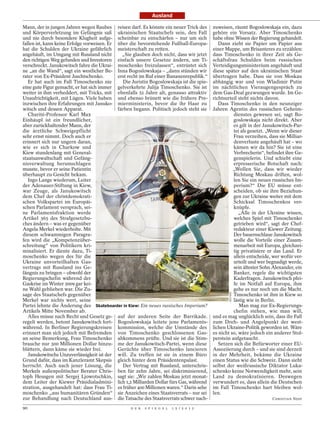 Ausland

Mann, der in jungen Jahren wegen Raubes reisen darf. Es könnte ein neuer Trick des        zuweisen, räumt Bogoslowskaja ein, dazu
und Körperverletzung im Gefängnis saß ukrainischen Staatschefs sein, den Fall             gehöre ein Vorsatz. Aber Timoschenko
und nie durch besondere Klugheit aufge- scheinbar zu entschärfen – nur um sich            habe ohne Wissen der Regierung gehandelt.
fallen ist, kann keine Erfolge vorweisen. Er über die bevorstehende Fußball-Europa-          Dann zieht sie Papier um Papier aus
hat die Schulden der Ukraine gefährlich meisterschaft zu retten.                          einer Mappe, um Brisanteres zu erzählen:
angehäuft, im Umgang mit Russland nicht        „Sie glauben doch nicht, dass wir jetzt    dass Timoschenko in ihrer Zeit als Ge-
den richtigen Weg gefunden und Investoren einfach unsere Gesetze ändern, um Ti-           schäftsfrau Schulden beim russischen
verschreckt. Janukowitsch fahre die Ukrai- moschenko freizulassen“, entrüstet sich        Verteidigungsministerium angehäuft und
ne „an die Wand“, sagt ein westlicher Be- Inna Bogoslowskaja – „dann stünden wir          diese später auf den ukrainischen Staat
rater von Ex-Präsident Juschtschenko.        erst recht im Ruf einer Bananenrepublik.“    übertragen habe. Dass sie von Moskau
   Er hat auch im Fall Timoschenko nie         Die Juristin Bogoslowskaja ist die spie-   abhängig war und von Wladimir Putin
eine gute Figur gemacht, er hat sich immer gelverkehrte Julija Timoschenko. Sie ist       im nächtlichen Vieraugengespräch zu
weiter in ihm verheddert, mit Tricks, mit ebenfalls 51 Jahre alt, genauso attraktiv       dem Gas-Deal gezwungen wurde. Im Ge-
Unaufrichtigkeit, mit Lügen. Viele haben und ebenso brünett wie die frühere Pre-          richtsurteil steht nichts davon.
inzwischen ihre Erfahrungen mit Januko- mierministerin, bevor die ihr Haar zu                Dass Timoschenko in den neunziger
witsch und dessen Apparat.                   färben begann. Politisch jedoch steht sie    Jahren Agentin des russischen Geheim-
   Charité-Professor Karl Max                                                                       dienstes gewesen sei, sagt Bo-
Einhäupl ist ein freundlicher,                                                                      goslowskaja nicht direkt. Aber
aber zurückhaltender Mann, der                                                                      es gilt in der Janukowitsch-Par-
die ärztliche Schweigepflicht                                                                       tei als gesetzt. „Wenn wir dieser
sehr ernst nimmt. Doch auch er                                                                      Frau verzeihen, dass sie Milliar-
erinnert sich nur ungern daran,                                                                     denverluste angehäuft hat – wo
wie er sich in Charkow und                                                                          kämen wir da hin? Sie ist eine
Kiew stundenlang mit General-                                                                       Verbrecherin“, befindet ihre Ge-
staatsanwaltschaft und Gefäng-                                                                      genspielerin. Und schiebt eine
nisverwaltung herumschlagen                                                                         erpresserische Botschaft nach:
musste, bevor er seine Patientin                                                                    „Wollen Sie, dass wir wieder
überhaupt zu Gesicht bekam.                                                                         Richtung Moskau driften, wol-
   Ingo Lange wiederum, Leiter                                                                      len Sie ein neues russisches Im-
der Adenauer-Stiftung in Kiew,                                                                      perium?“ Die EU müsse ent-
war Zeuge, als Janukowitsch                                                                         scheiden, ob sie ihre Beziehun-
dem Chef der christdemokrati-                                                                       gen zur Ukraine weiter mit dem
schen Volkspartei im Europäi-                                                                       Schicksal Timoschenkos ver-
schen Parlament versprach, sei-                                                                     knüpfe.
ne Parlamentsfraktion werde                                                                            „Alle in der Ukraine wissen,
Artikel 365 des Strafgesetzbu-                                                                      welches Spiel mit Timoschenko
ches ändern – was er gegenüber                                                                      getrieben wird“, sagt der Chef-
Angela Merkel wiederholte. Mit                                                                      redakteur einer Kiewer Zeitung.
diesem schwammigen Paragra-                                                                         Der bauernschlaue Janukowitsch
fen wird die „Kompetenzüber-                                                                        wolle die Vorteile einer Zusam-
schreitung“ von Politikern kri-                                                                     menarbeit mit Europa, gleichzei-
minalisiert. Er diente dazu, Ti-                                                                    tig privatisiere er das Land. Er
moschenko wegen des für die                                                                         allein entscheide, wer wofür ver-
Ukraine unvorteilhaften Gas-                                                                        urteilt und wer begnadigt werde,
vertrags mit Russland ins Ge-                                                                       sein ältester Sohn Alexander, ein
fängnis zu bringen – obwohl der                                                                     Banker, regele die wichtigsten
Regierungschefin während der                                                                        Kaderfragen. Janukowitsch pfei-
Gaskrise im Winter 2009 gar kei-                                                                    fe im Notfall auf Europa, ihm
ne Wahl geblieben war. Die Zu-                                                                      gehe es nur noch um die Macht.
                                                                                                 REUTERS




sage des Staatschefs gegenüber                                                                      Timoschenko ist ihm in Kiew so
Merkel war nichts wert, seine                                                                       lästig wie in Berlin.
Partei lehnte die Änderung des Skateboarder in Kiew: Ein neues russisches Imperium?                    Man mag zur Ex-Regierungs-
Artikels Mitte November ab.                                                                         chefin stehen, wie man will,
   Alles müsse nach Recht und Gesetz ge- auf der anderen Seite der Barrikade.             und es mag unglücklich sein, dass ihr Fall
regelt werden, betont Janukowitsch fort- Bogoslowskaja leitete jene Parlaments-           zum Dreh- und Angelpunkt der west-
während. In Berliner Regierungskreisen kommission, welche die Umstände des                lichen Ukraine-Politik geworden ist. Wäre
erinnert man sich jedoch mit Befremden von Timoschenko geschlossenen Gas-                 es nicht so, wäre jedoch ein anderer Stol-
an seine Bemerkung, Frau Timoschenko abkommens prüfte. Und sie ist die Stim-              perstein aufgetaucht.
brauche nur 300 Millionen Dollar hinzu- me der Janukowitsch-Partei, wenn diese               Setzen sich die Befürworter einer EU-
blättern, dann käme sie wieder frei.         Gerüchte über Timoschenko lancieren          Assoziierung durch – und sie sind derzeit
   Janukowitschs Unzuverlässigkeit ist der will. Zu treffen ist sie in einem Büro         in der Mehrheit, bekäme die Ukraine
Grund dafür, dass im Kanzleramt Skepsis gleich hinter dem Präsidentenpalast.              einen Status wie die Schweiz. Dann sieht
herrscht. Auch nach jener Lösung, die          Der Vertrag mit Russland, unterschrie-     selbst der weißrussische Diktator Luka-
Merkels außenpolitischer Berater Chris- ben für zehn Jahre, sei diskriminierend,          schenko keine Notwendigkeit mehr, sein
toph Heusgen mit Sergej Ljowotschkin, sagt sie: „Wir zahlen Moskau jetzt monat-           Land zu demokratisieren. Deswegen
dem Leiter der Kiewer Präsidialadmini- lich 1,2 Milliarden Dollar fürs Gas, während       verwundert es, dass allein die Deutschen
stration, ausgehandelt hat: dass Frau Ti- es früher 400 Millionen waren.“ Darin sehe      im Fall Timoschenko hart bleiben wol-
moschenko „aus humanitären Gründen“ sie Anzeichen eines Staatsverrats – nur sei           len.
zur Behandlung nach Deutschland aus- die Tatsache des Staatsverrats schwer nach-                                      CHRISTIAN NEEF

90                                                D E R   S P I E G E L   1 5 / 2 0 1 2
 
