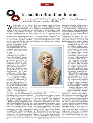 Kultur




                       Im siebten Blondinenhimmel
                       FILMKRITIK: „My Week with Marilyn“ ist ein wahres Märchen über die Begegnung
                       zwischen der Diva und einem jungen Kinofan.


W
           ahrscheinlich gibt es Projekte, gend bleich, den Blick meist flirrend ins     vom Blondinenhimmel hinabgestiegen in
           die das Weltkino im Jahr 2012 Nirgendwo gerichtet, auf Schritt und Tritt      das frühlingsfrische britische Inselreich.
           dringender braucht als einen von ihrer Schauspiellehrerin begleitet, im-         Von der erhabenen Leidensfigur, die
Spielfilm über die am gründlichsten be- mer Stunden zu spät. Und ist sie endlich         Hardcore-Verehrer in Marilyn sehen, bleibt
schriebene, aufs Finsterste missverstan- da, dann macht sie oft auf dem Stöckel-         in diesem oft komischen Film wenig übrig,
dene, am meisten vergötterte aller Holly- absatz kehrt, weil ihr ein Gesicht, ein Ge-    zum Glück. Viel wurde über ihre Verletz-
wood-Schauspielerinnen. In diesem Be- räusch oder sonst irgendwas nicht passt.           lichkeit, ihre Tablettensucht und ihre
wusstsein hat der Regisseur Simon Curtis       Welch Wunder aber, wenn die Diva          Elendskindheit geschrieben. Ihre Erotik
einen Film über Marilyn Monroe (1926 doch mal in Stimmung ist: Dann wird aus             und ihre Komik sind in Filmen und in
bis 1962) gedreht. „My Week with Mari- dem verschreckten Geisterwesen eine Er-           Fotobänden prachtvoll konserviert. Und
lyn“ ist voller satter Farben, leicht und scheinung, eine absurd schöne, strahlen-       doch würde es genügen, Michelle Williams
amüsant, aber auch ein wenig                                                                       zuzusehen, um den Befund des
altmodisch. Der Charme dieses                                                                      Dramatikers Arthur Miller nach
Films entsteht dadurch, dass er                                                                    seiner Ehe mit Marilyn zu begrei-
sich, seine Geschichte und seine                                                                   fen. „In ihrer Nähe treten bei den
Hauptfigur keinen Moment lang                                                                      meisten Männern jene Charak-
wichtiger oder tragischer nimmt                                                                    terzüge noch stärker hervor, die
als nötig.                                                                                         sie sowieso haben“, schrieb
   „My Week with Marilyn“ er-                                                                      Miller. „Ein Heuchler wird noch
zählt davon, wie ein junger bri-                                                                   heuchlerischer, ein Wirrkopf noch
tischer Grünschnabel namens                                                                        verwirrter, ein Zurückhaltender
Colin (Eddie Redmayne), der                                                                        hält sich noch mehr zurück.“
die Monroe gerade noch im                                                                             Der Regisseur-Laufbursche
Dunkel eines Kinosaals ange-                                                                       Colin in „My Week with Mari-
himmelt hat, plötzlich als dritter                                                                 lyn“ jedenfalls ist ein naiv Begeis-
Regieassistent auf einem Filmset                                                                   terter, der sich in einen rettungs-
vor den Toren Londons landet.                                                                      los Liebenden verwandelt: Nach-
Wie ein Alien, der mitten in den                                                                   dem Miller, der hier als ulkige
fünfziger Jahren auf der Erde                                                                      Nebenfigur auftritt, sich entnervt
eingetrudelt ist, tapst er stau-                                                                   vom Filmset verkrümelt hat,
nend herum zwischen Kame-                                                                          wählt sich die Schauspielerin den
ras, Schminkspiegeln und hyper-                                                                    Kindskopf Colin als Vertrauten
nervösen Künstlermenschen.                                                                         und Spielgefährten. Er darf ihr
   Der junge Held in „My Week                                                                      Beschützer sein, wenn sie sich
with Marilyn“ ist engagiert für                                                                    von Rauschmitteln zugedröhnt
die Dreharbeiten zu einem Film,                                                                    in ihrem Zimmer verbarrikadiert,
                                                                                         ASCOT ELITE




der heute Kinogeschichte ist.                                                                      er darf ihr während einer Land-
Das Werk heißt „Der Prinz und                                                                      partie beim Nacktbaden zusehen,
die Tänzerin“ und kam 1957 her-           Monroe-Darstellerin Williams                             und er darf ein paar Nächte und
aus, die Monroe und der be-                                                                        Tage lang in ihren Armen liegen.
rühmte Theaterschauspieler Sir                                                                        Der Film basiert auf dem Buch
Laurence Olivier spielten darin                                                                    des britischen Autors Colin Clark
die Hauptrollen, der Regisseur war Oli- de, Männer und Frauen gleichermaßen              über seine Erlebnisse am Set von „Der
vier selbst – und zwischen ihm und der verzückende Frau.                                 Prinz und die Tänzerin“. Doch den Regis-
amerikanischen Diva soll es zu vielen,         Die Schauspielerin Michelle Williams      seur Curtis interessiert nicht, was wirklich
bald legendären Krächen gekommen sein. sah in ihren bisherigen Filmen, zu denen          passierte zwischen dem Unschuldsknaben
Wie turbulent es dabei im Einzelnen zu- „Brokeback Mountain“ oder „Blue Valen-           und der Kinogöttin. Stattdessen beschwört
ging, davon erzählt Simon Curtis’ Film.     tine“ gehören, der Monroe nicht beson-       er in „My Week with Marilyn“ den Zauber
   Kenneth Branagh spielt den brillanten, ders ähnlich. Trotzdem ist sie hier von der    des Kinos. Der sorgt dafür, dass manche
eitlen Theaterhaudegen Olivier. Vor Wut ersten Sekunde an eine plausible, umwer-         im realen Leben nicht spektakulär begabte
schnaubend, vor Entsetzen stierend, trifft fende Besetzung. Gerade weil sie nicht auf    Menschen auf der Leinwand wie Sterne
er auf eine Schauspielerin, die offenbar Nachahmung setzt, sondern ihre Filmfigur        funkeln. Zugleich treibt dieser Zauber vie-
aus einer anderen Galaxie stammt. Ein neu erfindet. Williams mag nicht die Ober-         le Zuschauer – ähnlich wie den Filmhelden
Meistermime, der glaubt, in seinem Me- weite, das Kinn und das breite Lächeln            Colin – in den süßen Wahn, die Figuren auf
tier wirklich alles erlebt zu haben, begeg- der Monroe haben. Deren Launen, deren        der Leinwand seien einem so vertraut, dass
net einem Star, wie ihn die Welt bis dahin Reiz und deren einzigartigen Flirt mit der    man mit ihnen tatsächlich sein Glück fin-
nicht gesehen hat. Die Monroe erscheint Kamera aber beschwört sie so lässig, als         den könnte. Und sei es nur für sieben Tage.
am Set wie ein Gespenst. Besorgniserre- wäre ihre Heldin tatsächlich noch einmal                                     WOLFGANG HÖBEL

132                                              D E R   S P I E G E L   1 6 / 2 0 1 2
 