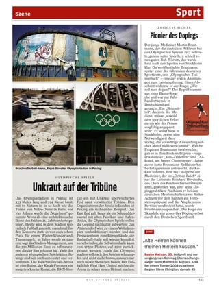 Szene                                                                                                                                          Sport
                                                                                                                                    ZEITGESCHICHTE


                                                                                                                               Pionier des Dopings
                                                                                                                           Der junge Mediziner Martin Brust-
                                                                                                                           mann, der die deutschen Athleten bei
                                                                                                                           den Olympischen Spielen 1912 betreu-
                                                                                                                           te, genoss unter Sportlern schnell ei-




                                                                                             FOTOS: DAVID GRAY / REUTERS
                                                                                                                           nen guten Ruf. Warum, das wurde
                                                                                                                           bald nach den Spielen von Stockholm
                                                                                                                           klar. Da veröffentlichte Brustmann,
                                                                                                                           später einer der führenden deutschen
                                                                                                                           Sportärzte, sein „Olympisches Trai-
                                                                                                                           nierbuch“ – eine der ersten Anleitun-
                                                                                                                           gen zum Leistungsbetrug. Einen Ab-
                                                                                                                           schnitt widmete er der Frage: „Wie
                                                                                                                           soll man dopen?“ Der Begriff stammt
                                                                                                                           aus einer Bantu-Spra-
                                                                                                                           che und war zur Jahr-
                                                                                                                           hundertwende in
                                                                                                                           Deutschland auf-
                                                                                                                           getaucht. Ein „Reizmit-
                                                                                                                           tel“, dozierte der Me-
                                                                                                                           dicus, müsse „sowohl
                                                                                                                           dem sportlichen Erfor-
                                                                                                                           dernis wie der Person
                                                                                                                           sorgfältig angepasst
                                                                                                                           sein“. Er selbst habe in
                                                                                                                           Stockholm, „wenn eine
                                                                                                                           Notwendigkeit dazu
                                                                                                                           vorlag, die vorsichtige Anwendung sol-
                                                                                                                           cher Mittel nicht verschmäht“. Welche
                                                                                                                           Präparate Brustmann verabreichte,
                                                                                                                           gab er in dem Buch nicht preis – vage
                                                                                                                           erwähnte er „Kola-Tabletten“ und „Al-
                                                                                                                           kohol, am besten Champagner“. Jahre
                                                                                                                           zuvor hatte Brustmann Radfahrer bei
Beachvolleyball-Arena, Kajak-Strecke, Olympiastadion in Peking                                                             Sechstagerennen untersucht, die Ko-
                                                                                                                           kain nahmen. Erst 1952 stolperte der
                            O LY M P I S C H E S P I E L E
                                                                                                                           Mediziner, der im „Dritten Reich“ ei-
                                                                                                                           ner der Leibärzte Reinhard Heydrichs,

            Unkraut auf der Tribüne
                                                                                                                           des Chefs des Reichssicherheitshaupt-
                                                                                                                           amts, geworden war, über seine Do-
                                                                                                                           pingpraktiken: Nachdem er bei den
                                                                                                                           deutschen Meisterschaften zwei Ruder-
Das Olympiastadion in Peking ist            cke ein mit Unkraut überwuchertes                                              Achtern vor dem Rennen ein Testo-
333 Meter lang und 294 Meter breit,         Feld samt verwitterter Tribüne. Den                                            steronpräparat und das Amphetamin
mit 69 Metern ist es so hoch wie die        Organisatoren der Spiele in London ist                                         Pervitin verabreicht hatte, wurde
Türme von Notre-Dame in Paris, vor          Peking ein mahnendes Beispiel. Das                                             Brustmann suspendiert. Die Folge des
vier Jahren wurde die „Vogelnest“ ge-       East End galt lange als ein Schmuddel-                                         Skandals: ein generelles Dopingverbot
nannte Arena als eine architektonische      viertel mit alten Fabriken und Hafen-                                          durch den Deutschen Sportbund.
Ikone des frühen 21. Jahrhunderts ge-       docks, die Olympischen Spiele sollen
feiert. Heute wird in dem Stadion spo-      die Gegend nachhaltig aufwerten: Das
radisch Fußball gespielt, manchmal fin-     Athletendorf wird zu einem Wohnkom-
den Konzerte statt, es war auch schon       plex umfunktioniert werden und das                                              ZITAT
Platz für einen Winter-Wunderland-          Pressezentrum zum Bürogebäude, die
Themenpark. 30 Jahre werde es dau-          Basketball-Halle soll wieder komplett                                          „Alte Herren können
ern, sagt das Stadion-Management, um        verschwinden, die Schwimmhalle kann
die 350 Millionen Euro zu refinanzie-       von 17 500 Plätzen auf 2500 zurück-                                             meinen Hintern küssen.“
ren, die der Bau gekostet hat. Viele der    gebaut werden. Auch das Olympia-
anderen olympischen Spielstätten Pe-        stadion soll nach den Spielen schrump-                                         Bubba Watson, 33, Golfprofi und vor-
kings sind seit 2008 unbenutzt und ver-     fen und nicht mehr 80 000, sondern nur                                         vergangenen Sonntag Überraschungs-
kommen. Die Beachvolleyball-Arena           noch 60 000 Menschen fassen. Der Fuß-                                          sieger beim Masters in Augusta, USA,
ist eine Ruine, der Kajak-Parcours ein      ballclub West Ham United möchte die                                            bei einem Turnier 2008 zu seinem
ausgetrockneter Kanal, die BMX-Stre-        Arena zu seiner neuen Heimat machen.                                           Gegner Steve Elkington, damals 45


                                                   D E R     S P I E G E L   1 6 / 2 0 1 2                                                                    133
 