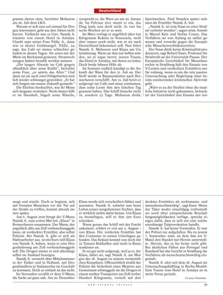 Deutschland

gramm davon sitze, berichtet Moharem          verspricht er, die Ware sei am 20. Januar        Sporttaschen. Fünf Stunden später neh-
am 26. Juli dem LKA.                          da. Im Februar 2011 räumt er ein, das            men die Ermittler Namik A. fest.
   Warum er sich nun auf einmal für Dro-      Ding laufe nun doch nicht. In vier bis              „Namik A. ist vom Staat zu einer Straf-
gen interessiert, geht aus den Akten nicht    sechs Wochen sei er so weit.                     tat verleitet worden“, sagen seine Anwäl-
hervor. Vielleicht war es Gier. Namik A.         Im März verfügt er angeblich über 650         te Marcel Kelz und Stefan Conen. Das
träumte von einem Hotel in Antalya.           Kilogramm Kokain in Venezuela, weiß              Verfahren sei von Anfang an unfair ge-
Glaubt man seiner Frau Yildiz A., dann        aber immer noch nicht, wie er sie nach           wesen und verstoße gegen die Europäi-
war es akuter Geldmangel. Yildiz, 34,         Deutschland bekommen soll. Nun bittet            sche Menschenrechtskonvention.
sagt, das Café sei immer schlechter ge-       Namik A. Moharem und Klaus um Un-                   Der Staat dürfe keine Kriminalität pro-
laufen in diesen Tagen. Sie seien mit der     terstützung. Wenn sie ihm nur helfen wür-        duzieren, sagt Robert Esser, Professor für
Miete im Rückstand gewesen. Stromrech-        den, sei er sogar bereit, seinen Traum,          Strafrecht an der Universität Passau. Der
nungen hätten bezahlt werden müssen.          das Hotel in Antalya, mit ihnen zu teilen.       Europäische Gerichtshof für Menschen-
   „Die langen Abende im Café gingen          Doch beide lehnen Hilfe ab.                      rechte in Straßburg hält den Einsatz von
allmählich über seine Kräfte“, berichtet         Im Sommer endlich kündigt er die An-          V-Leuten und verdeckten Ermittlern nur
seine Frau, „er spürte das Alter.“ Und        kunft der Ware für den 31. Juli an. Der          für zulässig, wenn es um die rein passive
dann sei sie nach zwei Fehlgeburten end-      Stoff werde in Bananenkisten nach Bre-           Untersuchung oder Begleitung einer be-
lich wieder schwanger geworden: „Er hat       merhaven verschifft. Am 31. Juli hetzt er        reits existierenden kriminellen Aktivität
sich Sorgen um unsere Zukunft gemacht.“       aufgeregt ins Café und muss einräumen,           geht.
   Die Ehefrau beobachtet, wie ihr Mann       dass seine Leute ihm den falschen Tag               „Wäre es zu der Straftat ohne die staat-
sich langsam verändert. Noch immer hilft      genannt haben. Das Schiff brauche nicht          liche Initiative nicht gekommen, betrach-
er im Haushalt, bügelt seine Wäsche,          16, sondern 23 Tage. Moharem droht,              tet der Gerichtshof den Einsatz des ver-




saugt und wischt. Doch er beginnt, sich       Klaus werde sich verscheißert fühlen und         deckten Ermittlers als rechtsstaats- und
mit fremden Menschen vor der Tür auf          ausrasten. Namik A. schwört nun beim             menschenrechtswidrig“, sagt Esser. Wenn
der Straße zu treffen, kommt abends im-       Leben seiner neugeborenen Tochter, dass          der Täter weder einschlägig vorbestraft
mer später.                                   er wirklich nichts dafür könne. Um Klaus         sei noch über entsprechende Beschaf-
  Am 6. August 2010 bringt der V-Mann         zu besänftigen, will er ihm 500 Euro             fungsmöglichkeiten verfüge, spreche ei-
Namik A. zum ersten Mal mit „Klaus“ in        schenken.                                        niges dafür, dass es sich um eine solche
Bremerhaven zusammen. Der Mann, der              Wann genau das Schiff mit der Fracht          unzulässige Tatprovokation handle.
angeblich alles am Zoll vorbeischmuggeln      ankommt, erfährt er erst am 3. August –             Namik A. hat keine Vorstrafen. Er war
kann, ist verdeckter Ermittler, also selbst   von Klaus. Der verdeckte Ermittler hat           der Polizei nie aufgefallen. Bis zu jenem
Polizist. Bei Namik A. gibt er sich als       den Container in seinen Unterlagen ge-           7. September 2009, an dem ihm ein V-
Hafenarbeiter aus. 50 000 Euro will Klaus     funden. Das Kokain kommt nun doch mit            Mann den Handel mit Heroin unterstell-
von Namik A. haben, wenn er eine Dro-         22 Tonnen Rohkaffee und nicht in Bana-           te. Heroin, das es bis heute nicht gibt.
genlieferung am Zoll vorbeischmuggeln         nenkisten an.                                    Bei ähnlichen Fällen aus Portugal und
soll. Die Drogen müsse er sich allerdings        Er sei gar nicht aufgeregt, weil ja er, der   Russland hat das Gericht in Straßburg die
selbst im Ausland besorgen.                   Klaus, dabei sei, sagt Namik A. am Mor-          Verfahren als menschenrechtswidrig ein-
  Namik A. versucht über Mittelsmänner        gen des 18. August zu seinem vermeintli-         gestuft.
in der Türkei und in Holland, mit Dro-        chen Komplizen. Offensichtlich strahlt der          Namik A. sitzt seit dem 18. August als
genhändlern in Südamerika ins Geschäft        Polizist die Sicherheit eines Mentors aus.       Untersuchungshäftling in Berlin-Moabit.
zu kommen. Doch so einfach ist das nicht.     Gemeinsam schmuggeln sie die Drogen in           Sein Traum vom Hotel in Antalya ist in
  Im November erzählt er dem V-Mann,          einem weißen Transporter am Zoll vorbei.         weite Ferne gerückt.
die Sache sei ganz nah. Am 20. Dezember       Hundert Kilogramm, verteilt auf drei                                        ULRIKE DEMMER

                                                    D E R   S P I E G E L   1 6 / 2 0 1 2                                              39
 