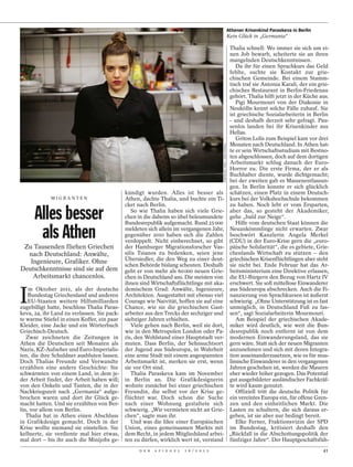 Athener Krisenkind Paraskeva in Berlin
                                                                                                                           Kein Glück in „Germania“

                                                                                                                            Thalia schnell: Wo immer sie sich um ei-
                                                                                                                            nen Job bewarb, scheiterte sie an ihren
                                                                                                                            mangelnden Deutschkenntnissen.
                                                                                                                               Da ihr für einen Sprachkurs das Geld
                                                                                                                            fehlte, suchte sie Kontakt zur grie-
                                                                                                                            chischen Gemeinde. Bei einem Stamm-
                                                                                                                            tisch traf sie Antonia Karali, der ein grie-
                                                                                                                            chisches Restaurant in Berlin-Friedenau
                                                                                                                            gehört. Thalia hilft jetzt in der Küche aus.
                                                                                                                               Pigi Mourmouri von der Diakonie in
                                                                                                                            Neukölln kennt solche Fälle zuhauf. Sie
                                                                                                                            ist griechische Sozialarbeiterin in Berlin
                                                                                                                            – und deshalb derzeit sehr gefragt. Pau-
                                                                                                                            senlos landen bei ihr Krisenkinder aus
                                                                                                                            Hellas.
                                                                                                                               Griton Lolis zum Beispiel kam vor drei
                                                                                                                            Monaten nach Deutschland. In Athen hat-




                                                                                           CHRISTIAN THIEL / DER SPIEGEL
                                                                                                                            te er sein Wirtschaftsstudium mit Bestno-
                                                                                                                            ten abgeschlossen, doch auf dem dortigen
                                                                                                                            Arbeitsmarkt schlug danach der Euro-
                                                                                                                            Horror zu. Die erste Firma, der er als
                                                                                                                            Buchhalter diente, wurde dichtgemacht;
                                                                                                                            bei der zweiten gab es Massenentlassun-
                                                                                                                            gen. In Berlin konnte er sich glücklich
                                             kündigt wurden. Alles ist besser als                                           schätzen, einen Platz in einem Deutsch-
             MIGRANTEN                       Athen, dachte Thalia, und buchte ein Ti-                                       kurs bei der Volkshochschule bekommen


      Alles besser
                                             cket nach Berlin.                                                              zu haben. Noch lebt er vom Ersparten,
                                                So wie Thalia haben sich viele Grie-                                        aber das, so gesteht der Akademiker,
                                             chen in die daheim so übel beleumundete                                        gehe „bald zur Neige“.


       als Athen
                                             Bundesrepublik aufgemacht. Rund 25 000                                            Hilfe vom deutschen Staat können die
                                             meldeten sich allein im vergangenen Jahr,                                      Neuankömmlinge nicht erwarten. Zwar
                                             gegenüber 2010 haben sich die Zahlen                                           beschwört Kanzlerin Angela Merkel
                                             verdoppelt. Nicht einberechnet, so gibt                                        (CDU) in der Euro-Krise gern die „euro-
 Zu Tausenden fliehen Griechen               der Hamburger Migrationsforscher Vas-                                          päische Solidarität“, die es gebiete, Grie-
  nach Deutschland: Anwälte,                 silis Tsianos zu bedenken, seien jene                                          chenlands Wirtschaft zu stützen – den
   Ingenieure, Grafiker. Ohne                Übersiedler, die den Weg zu einer deut-                                        griechischen Krisenflüchtlingen aber steht
                                             schen Behörde bislang scheuten. Deshalb                                        sie nicht bei. Ende Februar hat das Ar-
Deutschkenntnisse sind sie auf dem           geht er von mehr als 60 000 neuen Grie-                                        beitsministerium eine Direktive erlassen,
    Arbeitsmarkt chancenlos.                 chen in Deutschland aus. Die meisten von                                       die EU-Bürgern den Bezug von Hartz IV
                                             ihnen sind Wirtschaftsflüchtlinge mit aka-                                     erschwert. Sie soll mittellose Einwanderer


I
    m Oktober 2011, als der deutsche         demischem Grad: Anwälte, Ingenieure,                                           aus Südeuropa abschrecken. Auch die Fi-
    Bundestag Griechenland und anderen       Architekten. Ausgestattet mit ebenso viel                                      nanzierung von Sprachkursen ist äußerst
    EU-Staaten weitere Hilfsmilliarden       Courage wie Naivität, hoffen sie auf eine                                      schwierig. „Ohne Unterstützung ist es fast
zugebilligt hatte, beschloss Thalia Paras-   Chance, wie sie die griechischen Gast-                                         unmöglich, in Deutschland Fuß zu fas-
keva, 24, ihr Land zu verlassen. Sie pack-   arbeiter aus den Trecks der sechziger und                                      sen“, sagt Sozialarbeiterin Mourmouri.
te warme Stiefel in einen Koffer, ein paar   siebziger Jahren erhielten.                                                       Am Beispiel der griechischen Akade-
Kleider, eine Jacke und ein Wörterbuch          Viele gehen nach Berlin, weil sie dort,                                     miker wird deutlich, wie weit die Bun-
Griechisch-Deutsch.                          wie in den Metropolen London oder Pa-                                          desrepublik noch entfernt ist von dem
   Zwar zeichneten die Zeitungen in          ris, den Wohlstand einer Hauptstadt ver-                                       modernen Einwanderungsland, das sie
Athen die Deutschen seit Monaten als         muten. Dass Berlin, der Sehnsuchtsort                                          gern wäre. Statt sich der neuen Migranten
Nazis, KZ-Aufseher und Euro-Imperialis-      der Jugend aus Südeuropa, in Wahrheit                                          anzunehmen und sich mit deren Integra-
ten, die ihre Schuldner ausbluten lassen.    eine arme Stadt mit einem angespannten                                         tion auseinanderzusetzen, wie es für mus-
Doch Thalias Freunde und Verwandte           Arbeitsmarkt ist, merken sie erst, wenn                                        limische Einwanderer in den vergangenen
erzählten eine andere Geschichte: Sie        sie vor Ort sind.                                                              Jahren geschehen ist, werden die Mauern
schwärmten von einem Land, in dem je-           Thalia Paraskeva kam im November                                            eher wieder höher gezogen. Das Potential
der Arbeit findet, der Arbeit haben will;    in Berlin an. Die Grafikdesignerin                                             gut ausgebildeter ausländischer Fachkräf-
von den Onkeln und Tanten, die in der        wohnte zunächst bei einer griechischen                                         te wird kaum genutzt.
Nachkriegszeit nach „Germania“ aufge-        Freundin, die selbst vor der Krise ge-                                            Offiziell tritt die deutsche Politik für
brochen waren und dort ihr Glück ge-         flüchtet war. Doch schon die Suche                                             ein vereintes Europa ein, für offene Gren-
macht hatten. Und sie erzählten von Ber-     nach einer Wohnung gestaltete sich                                             zen und den einheitlichen Markt. Die
lin, vor allem von Berlin.                   schwierig. „Wir vermieten nicht an Grie-                                       Lasten zu schultern, die sich daraus er-
   Thalia hat in Athen einen Abschluss       chen“, sagte man ihr.                                                          geben, ist sie aber nur bedingt bereit.
in Grafikdesign gemacht. Doch in der            Und was die Idee einer Europäischen                                            Elke Ferner, Fraktionsvizin der SPD
Krise wollte niemand sie einstellen. Sie     Union, eines gemeinsamen Markts mit                                            im Bundestag, kritisiert deshalb den
kellnerte, sie verdiente mal hier etwas,     dem Recht, in jedem Mitgliedsland arbei-                                       „Rückfall in die Abschottungspolitik der
mal dort – bis ihr auch die Minijobs ge-     ten zu dürfen, wirklich wert ist, verstand                                     fünfziger Jahre“. Der Hauptgeschäftsfüh-
                                                   D E R   S P I E G E L   1 6 / 2 0 1 2                                                                             41
 