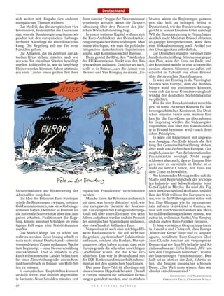 Deutschland

sich weiter mit Hingabe den anderen             dann von der Gruppe der Finanzminister                       Staaten wären die Regierungen gezwun-
europäischen Themen widmen.                     genehmigt werden, wenn die Neuver-                           gen, das Volk zu befragen. Selbst in
   Das Modell, das die europäischen vier        schuldung über drei Prozent der jähr-                        Deutschland, wie das Bundesverfassungs-
favorisieren, bedeutet für die Deutschen        lichen Wirtschaftsleistung liegt.                            gericht in seinem Lissabon-Urteil nahelegt.
das, was die Bundesregierung immer ab-             In einem weiteren Kapitel widmen sich                     Will die Bundesregierung in Finanzfragen
gelehnt hat: den europäischen Haftungs-         die Euro-Architekten der Demokratisie-                       deutlich mehr Macht an Brüssel abtreten,
verbund. Allerdings mit einer Einschrän-        rung europäischer Entscheidungen. Man                        so gängige Interpretationen, wäre dazu
kung. Die Regelung soll nur für neue            müsse überlegen, wie man die politische                      eine Volksabstimmung nach Artikel 146
Schulden gelten.                                Integration demokratisch legitimieren                        des Grundgesetzes erforderlich.
   Die Altlasten, die im Zentrum der ak-        könne, sagt Kommissionschef Barroso.                            Die Deutschen stünden vor einer Jahr-
tuellen Krise stehen, müssten nach wie             Dazu gehört die Idee, den Präsidenten                     hundertentscheidung. Stimmen sie gegen
vor von den einzelnen Staaten bewältigt         der EU-Kommission direkt von den Bür-                        den Plan, wäre der Euro am Ende, und
werden. Völlig offen ist, wie sie langfristig   gern wählen zu lassen. Denkbar sei auch,                     der Kontinent würde in eine schwere Re-
kleiner werden könnten. Schon jetzt müs-        heißt es in Brüssel, dass die Ämter von                      zession stürzen. Stimmen sie dafür, ent-
sen viele Länder einen großen Teil ihrer        Barroso und Van Rompuy zu einem „Eu-                         scheidet in Zukunft vor allem Brüssel
                                                                                                             über die deutschen Staatsfinanzen.
                                                                                                                Es wäre der Einstieg in die Vereinigten
                                                                                                             Staaten von Europa, dem die Bundes-
                                                                                                             bürger wohl nur zustimmen könnten,
                                                                                                             wenn sich das neue Gemeinwesen glaub-
                                                                                                             würdig der deutschen Stabilitätskultur
                                                                                                             verpflichtet.
                                                                                                                Was die vier Euro-Vordenker vorschla-
                                                                                                             gen, ist somit ein neuer Konsens für den
                                                                                                             krisengeschüttelten Kontinent. Die Deut-
                                                                                                             schen müssten bereit sein, weitere Risi-
                                                                                                             ken für die Euro-Zone zu übernehmen.
                                                                                                             Im Gegenzug würden die Südeuropäer
                                                                                                             zugestehen, dass über ihre Staatshaushal-
                                                                                                             te in Brüssel bestimmt wird – nach deut-
                                                                                                             schen Prinzipien.
                                                                                                                Es wäre ein Experiment mit ungewis-
                                                                                                             sem Ausgang. Am Ende könnte die Ret-
                                                                                                             tung der Gemeinschaftswährung stehen,
                                                                                                             aber auch das Zerbrechen Europas. Gut
                                                                                                             möglich, dass der Plan die internationalen
                                                                                                             Finanzmärkte beruhigt. Nicht ausge-
                                                                                                             schlossen aber auch, dass er Europas Bür-
                                                                                                             gern nicht zu vermitteln ist. Dabei ist es
                                                                                                             wohl die letzte Chance, den Euro vor
                                                                                                             dem Crash zu bewahren.
                                                                                             BURKHARD MOHR




                                                                                                                Am kommenden Montag treffen sich die
                                                                                                             Staats- und Regierungschefs der wichtigs-
                                                                                                             ten Industrie- und Schwellenländer beim
                                                                                                             G-20-Gipfel in Mexiko. Es wird der Tag
Steuereinahmen zur Finanzierung der             ropäischen Präsidenten“ verschmolzen                         nach der Griechenland-Wahl sein, und der
Altschulden ausgeben.                           werden.                                                      Rest der Welt will von den Europäern wis-
   Die Idee der Brüsseler Euro-Strategen           Manche Ideen der Reformer decken sich                     sen, wie sie die Währungsunion retten wol-
würde die Regierungen zwingen, mit dem          mit dem, was bereits diskutiert wird, wie                    len. Eine Blamage wie im vergangenen
Geld auszukommen, das sie selbst einge-         eine europaweite Garantie der Sparkon-                       Jahr auf dem G-20-Gipfel in Cannes, wo
nommen haben. Denn nur so könnten sie           ten. Ein europäischer Einlagensicherungs-                    man sich von Schwellenländern wie Mexi-
die nationale Souveränität über ihre Aus-       fonds soll über einen Zeitraum von zehn                      ko und Brasilien sagen lassen musste, was
gaben erhalten. Funktioniert die Rege-          Jahren aufgebaut werden und ein Prozent                      zu tun ist, wollen sich Merkel, Van Rompuy
lung, könnte aus einer Schulden- im güns-       der europäischen Spareinlagen umfassen,                      und die andere Euro-Politiker ersparen.
tigsten Fall sogar eine Stabilitätsunion        also etwa hundert Milliarden Euro.                              Er höre von seinen Gesprächspartnern
werden.                                            Vorgesehen ist auch eine mächtige EU-                     in Amerika und China oft, dass Europa
   Das Modell klingt fast zu schön, um          weite Bankenaufsicht. Sie soll nicht nur                     „hinter der Kurve“ liege und zu langsam
wahr zu werden. Denn bislang schafft es         die großen, „systemischen“ Geldinstitute                     agiere, berichtete Euro-Gruppen-Chef
noch nicht einmal Deutschland – obwohl          umfassen, sondern alle Banken. Die ver-                      Jean-Claude Juncker am vergangenen
von niedrigsten Zinsen und gutem Wachs-         gangenen Jahre haben gezeigt, dass es in                     Donnerstag vor dem Wirtschafts- und So-
tum begünstigt – ohne Neuverschuldung           Europa gerade die scheinbar unwichtigen                      zialausschuss der EU in Brüssel. „Wir ren-
auszukommen. Und so müssten in Zu-              Geldhäuser waren, die die Krise ver-                         nen den Ereignissen hinterher“, warnte
kunft selbst sparsame Länder befürchten,        schärften. Das war in Deutschland mit                        der Luxemburger Premierminister. Des-
bei einer Zinserhöhung oder einem Kon-          der IKB-Bank so und wiederholt sich mo-                      halb sei es jetzt an der Zeit, Schritte zu
junktureinbruch in Brüssel um Hilfe bit-        mentan mit den spanischen Sparkassen.                        tun, die bislang undenkbar schienen.
ten zu müssen.                                     Der neue Euro-Pakt ist allerdings mit                     Denn: „Die Welt muss wissen, dass wir
   In europäischen Hauptstädten kursiert        einer schweren Hypothek belastet. Überall                    absolut entschlossen sind.“
deshalb bereits eine deutlich abgemilder-       in Europa müssten die nationalen Verfas-                                   KONSTANTIN VON HAMMERSTEIN,
te Variante. Neue Schulden müssten erst         sungen geändert werden, und in etlichen                               CHRISTOPH PAULY, CHRISTOPH SCHULT

20                                                   D E R   S P I E G E L   2 4 / 2 0 1 2
 