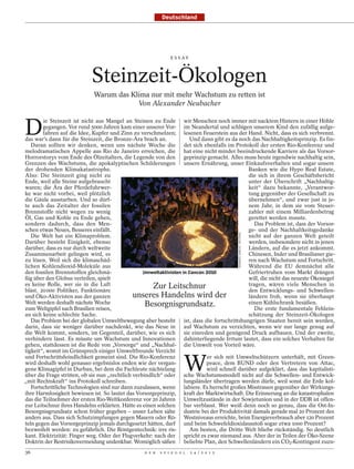 Deutschland




                                                                E S S AY




                            Steinzeit-Ökologen
                             Warum das Klima nur mit mehr Wachstum zu retten ist
                                         Von Alexander Neubacher



D
        ie Steinzeit ist nicht aus Mangel an Steinen zu Ende wir Menschen noch immer mit nacktem Hintern in einer Höhle
        gegangen. Vor rund 5000 Jahren kam einer unserer Vor- im Neandertal und schlügen unserem Kind den zufällig aufge-
        fahren auf die Idee, Kupfer und Zinn zu verschmelzen; lesenen Feuerstein aus der Hand. Nicht, dass es sich verbrennt.
das war’s dann für die Steinzeit, die Bronze-Ära brach an.             Und dann gibt es da noch das Nachhaltigkeitsprinzip. Es fin-
   Daran sollten wir denken, wenn uns nächste Woche die det sich ebenfalls im Protokoll der ersten Rio-Konferenz und
melodramatischen Appelle aus Rio de Janeiro erreichen, die hat eine nicht minder beeindruckende Karriere als das Vorsor-
Horrorstorys vom Ende des Ölzeitalters, die Legende von den geprinzip gemacht. Alles muss heute irgendwie nachhaltig sein,
Grenzen des Wachstums, die apokalyptischen Schilderungen unsere Ernährung, unser Einkaufsverhalten und sogar unsere
der drohenden Klimakatastrophe.                                                                Banken wie die Hypo Real Estate,
Also: Die Steinzeit ging nicht zu                                                              die sich in ihrem Geschäftsbericht
Ende, weil alle Steine aufgebraucht                                                            unter der Überschrift „Nachhaltig-
waren; die Ära der Pferdefuhrwer-                                                              keit“ dazu bekannte, „Verantwor-
ke war nicht vorbei, weil plötzlich                                                            tung gegenüber der Gesellschaft zu
die Gäule ausstarben. Und so dürf-                                                             übernehmen“, und zwar just in je-
te auch das Zeitalter der fossilen                                                             nem Jahr, in dem sie vom Steuer-
Brennstoffe nicht wegen zu wenig                                                               zahler mit einem Milliardenbetrag
Öl, Gas und Kohle zu Ende gehen,                                                               gerettet werden musste.
sondern dadurch, dass den Men-                                                                    Das Problem ist, dass der Vorsor-
schen etwas Neues, Besseres einfällt.                                                          ge- und der Nachhaltkeitsgedanke
                                                                                           GERARDO GARCIA / REUTERS
   Die Welt hat ein Klimaproblem.                                                              nicht auf der ganzen Welt geteilt
Darüber besteht Einigkeit, ebenso                                                              werden, insbesondere nicht in jenen
darüber, dass es nur durch weltweite                                                           Ländern, auf die es jetzt ankommt.
Zusammenarbeit gelingen wird, es                                                               Chinesen, Inder und Brasilianer gie-
zu lösen. Weil sich die klimaschäd-                                                            ren nach Wachstum und Fortschritt.
lichen Kohlendioxid-Moleküle aus                                                               Während die EU demnächst alle
den fossilen Brennstoffen gleichmä-                Umweltaktivisten in Cancún 2010             Gefriertruhen vom Markt drängen
ßig über den Globus verteilen, spielt                                                          will, die nicht das neueste Ökosiegel
es keine Rolle, wer sie in die Luft                    Zur Leitschnur                          tragen, wären viele Menschen in
bläst. 20 000 Politiker, Funktionäre                                                           den Entwicklungs- und Schwellen-
und Öko-Aktivisten aus der ganzen              unseres Handelns wird der                       ländern froh, wenn sie überhaupt
Welt werden deshalb nächste Woche                   Besorgnisgrundsatz.                        einen Kühlschrank besäßen.
zum Weltgipfel nach Brasilien reisen,                                                             Die erste fundamentale Fehlein-
an sich keine schlechte Sache.                                                                 schätzung der Steinzeit-Ökologen
   Das Problem bei der globalen Umweltbewegung aber besteht ist, dass die fortschrittshungrigen Staaten bereit sein werden,
darin, dass sie weniger darüber nachdenkt, wie das Neue in auf Wachstum zu verzichten, wenn wir nur lange genug auf
die Welt kommt, sondern, im Gegenteil, darüber, wie es sich sie einreden und genügend Druck aufbauen. Und der zweite,
verhindern lässt. Es müsste um Wachstum und Innovationen dahinterliegende Irrtum lautet, dass ein solches Verhalten für
gehen, stattdessen ist die Rede von „Vorsorge“ und „Nachhal- die Umwelt von Vorteil wäre.
tigkeit“, womit im Grünsprech einiger Umweltfreunde Verzicht


                                                                       W
und Fortschrittsfeindlichkeit gemeint sind. Die Rio-Konferenz                 er sich mit Umweltschützern unterhält, mit Green-
wird deshalb wohl genauso ergebnislos enden wie der vergan-                   peace, dem BUND oder den Vertretern von Attac,
gene Klimagipfel in Durban, bei dem die Fachleute nächtelang                  wird schnell darüber aufgeklärt, dass das kapitalisti-
über die Frage stritten, ob sie nun „rechtlich verbindlich“ oder sche Wachstumsmodell nicht auf die Schwellen- und Entwick-
„mit Rechtskraft“ ins Protokoll schreiben.                           lungsländer übertragen werden dürfe, weil sonst die Erde kol-
   Fortschrittliche Technologien sind nur dann zuzulassen, wenn labiere. Es herrscht großes Misstrauen gegenüber der Wirkungs-
ihre Harmlosigkeit bewiesen ist. So lautet das Vorsorgeprinzip, kraft der Marktwirtschaft. Die Erinnerung an die katastrophalen
das die Teilnehmer der ersten Rio-Weltkonferenz vor 20 Jahren Umweltzustände in der Sowjetunion und in der DDR ist offen-
zur Leitschnur ihres Handelns erklärten. Hätte es einen solchen bar verblasst. Wer weiß denn noch so genau, dass die Ost-In-
Besorgnisgrundsatz schon früher gegeben – unser Leben sähe dustrie bei der Produktivität damals gerade mal 20 Prozent des
anders aus. Dass sich Schutzimpfungen gegen Masern oder Rö- Westniveaus erreichte, beim Energieverbrauch aber 120 Prozent
teln gegen das Vorsorgeprinzip jemals durchgesetzt hätten, darf und beim Schwefeldioxidausstoß sogar etwa 1000 Prozent?
bezweifelt werden: zu gefährlich. Die Röntgentechnik: irre ris-        Am besten, die Dritte Welt bliebe rückständig. So deutlich
kant. Elektrizität: Finger weg. Oder der Flugverkehr: nach der spricht es zwar niemand aus. Aber der in Teilen der Öko-Szene
Doktrin der Restrisikovermeidung undenkbar. Womöglich säßen beliebte Plan, den Schwellenländern ein CO²-Kontingent zuzu-
36                                                 D E R   S P I E G E L   2 4 / 2 0 1 2
 