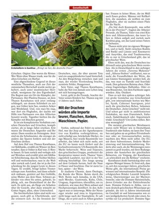 Gesellschaft

                                                                                                                         hat: Frauen in feiner Bluse, die im Müll
                                                                                                                         nach Essen gruben. Männer mit Rollkof-
                                                                                                                         fern, die aussahen, als wollten sie zum
                                                                                                                         Flughafen, aber sie suchten einen Platz
                                                                                                                         für die Nacht.
                                                                                                                            „Du bist doch Kosmopolit, was willst
                                                                                                                         du in der Provinz?“, fragten die Athener
                                                                                                                         Freunde, als Thanos, Vater von zwei Kin-
                                                                                                                         dern und Alleinverdiener, das teure Le-
                                                                                                                         ben in Athen aufgab und zurück nach
                                                                                                                         Karditsa ging, um das Land seines Vaters
                                                                                                                         zu bebauen.
                                                                                                                            Thanos steht jetzt im eigenen Weingar-
                                                                                                                         ten, und er lacht. Steht zwischen Roditis
                                                                                                                         und Batiki und Limnio und Xinomavro




                                                                                              MARO KOURI / DER SPIEGEL
                                                                                                                         und Assyrtiko, das sind Traubensorten,
                                                                                                                         die es nur in Griechenland gibt, das ist
                                                                                                                         griechischer Wein.
                                                                                                                            Eben nicht das, was die Deutschen tra-
                                                                                                                         ditionell unter griechischem Wein verste-
Erntehelferin in Karditsa: „Bringt sie her, die deutsche Frau!“                                                          hen. Als in Deutschland in den siebziger
                                                                                                                         Jahren die ersten „Taverna Mykonos“
Griechen. Orgien: Das waren die Römer.         Deutschen, 1941, die über 400 000 Tote                                    und „Athena-Stuben“ eröffneten, war es
Wer Wein ohne Wasser trank, war für die        und ein ausgeplündertes Land hinterließ.                                  mehr die Freundlichkeit der Wirte, die
alten Griechen ein Barbar.                     An den Bürgerkrieg zwischen 1946 und                                      aus Gästen Stammgäste werden ließ, als
   Eine abgeschiedene Gegend ist dieses        1949, der wieder Verelendung brachte,                                     das, was man zu Tsatsiki und Souvlaki
westliche Thessalien, auch zur Zeit der        zerstörte Felder, Hungersnot.                                             trank. Den geharzten Retsina eben. Oder
osmanischen Herrschaft wurde weiter ge-          Sein Vater, sagt Thanos Karathanos,                                     etwas fragwürdiges Halbsüßes. Oder et-
keltert, auch unter muslimischer Herr-         habe die Not von damals sein Leben lang                                   was Braunrotes, von dem Fachleute sagen
schaft, wenigstens für den Eigenbedarf.        mit sich herumgetragen.                                                   würden: Aha. Oxidiert.
Die Region war ein Ort der Kämpfer, der          Lernt, geht in die Fremde, brachte der                                     Dass es seit den späten achtziger Jah-
Partisanen. Der Plastira-Stausee, an dem       Vater seinen Kindern bei. Thanos zog mit                                  ren große Gewächse aus Griechenland
Thanos Karathanos sich jetzt entlang-          17 Jahren nach Athen.                                                     gibt, erst internationale Sorten wie Mer-
schlängelt, um dessen Schönheit zu zei-                                                                                  lot, Syrah, Cabernet Sauvignon, jetzt
gen, war früher kein See, sondern Acker-                                                                                 auch die griechischen Reben, bekamen
und Weideland. Und, von 1943 bis 1944,         Mit der Drachme                                                           die Deutschen „beim Griechen“ nicht mit.
war dort ein Flughafen, der nachts mit         würden alle Importe                                                       Und schon gar nicht in ambitionierten
Hilfe von Partisanen von den Alliierten                                                                                  Esslokalen, wo man Französisch, Italie-
benutzt wurde. Tagsüber hielten ihn die        teurer, Flaschen, Korken,                                                 nisch, Südafrikanisch oder Argentinisch
Kämpfer mit Büschen getarnt.                                                                                             trinkt. Griechisch? Um Gottes willen. Ret-
   Es ist ein kompliziertes Verhältnis zwi-    Maschinen, Papier.                                                        sina womöglich?
schen Deutschen und Griechen, kompli-                                                                                       Die meisten griechischen Weinbauern
zierter, als es lange Jahre erschien. Erst        Vorhin, während der Fahrt zu seinem                                    waren nicht Winzer wie in Deutschland,
waren die Deutschen Angreifer und Be-          Hof, war der Jeep an der Agrarkoopera-                                    Frankreich oder Italien; sie lasen ihre Trau-
satzer. Dann wurden sie Feriengäste. Jetzt     tive von Karditsa vorbeigefahren, sie                                     ben und gaben sie an größere Privatabneh-
sind sie die Schulmeister, die strenger als    sieht erledigt aus, bröckelnde Dächer, ris-                               mer oder an Genossenschaften weiter,
andere das Sparen fordern und mit der          sige Mauern, hier wurde Baumwolle ver-                                    machten den Wein nicht selbst. Die EU,
Drachme drohen.                                arbeitet, das lohnt sich nicht mehr, seit                                 mit ihren Subventionen, förderte Moder-
   Auf dem Hof von Thanos Karathanos,          die EU sie kaum noch fördert und die                                      nisierung und Internationalisierung. För-
vor Kühltanks, erzählt ein Winzer im Ren-      hochsubventionierte US-Baumwolle den                                      derte aber auch, als die Weinmengen euro-
tenalter, dass er früher in Kiel war, U-Boo-   Markt beherrscht. Wein und Tsipouro,                                      paweit zu groß wurden, mit ihrer Rodungs-
te bauen. Er kam zurück und verlegte sich      den griechischen Grappa, produziert die                                   prämie das Aussterben der griechischen
auf Weinbau und erzählt jetzt mit fühlba-      Kooperative immer noch. Thanos’ Vater,                                    Rebsorten, ein Vorgang, der Karathanos
rer Erleichterung, dass die Tochter bleiben    eigentlich Landwirt, war dort in der Ver-                                 „so schrecklich wie die Reblaus“ erscheint.
will und weitermachen; raus in die Welt        waltung beschäftigt. Der Junge sprang                                        Karathanos denkt hartnäckig über sein
oder zurück aufs Land, das ist ja die Ent-     auf dem Gelände herum, hielt die Nase                                     eigenes Weingut hinaus. Er freut sich, dass
scheidung für die jungen Leute in diesen       in Fässer und beschloss: Das ist mein Le-                                 es, seit den neunziger Jahren, griechische
Tagen. Er erzählt, bringt kalten Trester-      ben, später – der Wein.                                                   Weine gibt, die internationale Preise ge-
schnaps zum Anstoßen, und dann schiebt            Er studierte Chemie, dann Önologie,                                    winnen und internationalen Respekt. Die
sich mühsam, gestützt auf ihre Gehhilfe,       die Kunde des Weins. Reiste durch die                                     erfolgreichen Brüder Lazaridi beispiels-
seine Mutter aus dem Haus. Schwarz ge-         Welt. Reiste nach Jamaika, in die USA,                                    weise, Quereinsteiger aus der Marmor-
kleidet von oben bis unten, gebückt, 91-       nach Mexiko, Guatemala, Kuba, Chile,                                      branche, oder die Domäne Hatzimichalis,
jährig, ach, aus Deutschland ist der Be-       Uruguay, Argentinien; überallhin, um zu                                   deren Gründer aus der Elektrobranche
such. Es sieht aus, als fliege ein Schatten    studieren, wie man dort Wein anbaut und                                   kam. Domäne Evharis in Attika, von ei-
über ihr Gesicht, aber dann wünscht sie        Hochprozentiges destilliert. In den Acht-                                 nem deutsch-griechischen Winzerpaar ge-
Gottes Segen, allen, ohne Unterschied.         zigern war er unterwegs, Mitte der Neun-                                  gründet, die seit 15 Jahren international
   Die fürchterlichen Jahre sind nicht ver-    ziger wieder und 2004 in Argentinien,                                     im Geschäft ist und Interessantes wie ei-
gessen, noch gibt es Überlebende, und          nicht lange nach der Staatspleite. Er sah                                 nen weißgekelterten Syrah oder einen As-
die erinnern sich. An die Invasion der         Dinge, die er jetzt auch in Athen gesehen                                 syrtiko sur Lie produziert. Domäne Siga-
50                                                    D E R   S P I E G E L   2 4 / 2 0 1 2
 