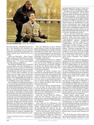 geläufige Begriff für Trinker. Viele Ärzte
                                                                                                        glaubten, Alkohol schädige das Erbgut.
                                                                                                           Die Nazis, ab 1933 an der Macht, griffen
                                                                                                        Ideen der „Rassenhygiene“ auf, die schon
                                                                                                        lange kursierten. In der Schule lernten Kin-
                                                                                                        der Rechenaufgaben: „Der jährliche Auf-
                                                                                                        wand des Staates für einen Geisteskranken
                                                                                                        beträgt im Durchschnitt 766 RM, ein Krüp-
                                                                                                        pel kostet 600 RM. In geschlossenen An-
                                                                                                        stalten werden auf Staatskosten versorgt:
                                                                                                        167 000 Geisteskranke, 8300 Taube und
                                                                                                        Blinde, 20 600 Krüppel. Wie viel Mill. RM
                                                                                                        kosten diese Gebrechlichen jährlich? Wie
                                                                                                        viel erbgesunde Familien können bei 60
                                                                                                        RM durchschnittlicher Monatsmiete für die-
                                                                                                        se Summe untergebracht werden?“
                                                                                                           Am 14. Juli 1933 wurde das „Gesetz
                                                                                                        zur Verhütung erbkranken Nachwuchses“
                                                                                                        erlassen. Nach und nach wollten die
SENATOR FILM




                                                                                                        Nazis die gesamte deutsche Bevölkerung
                                                                                                        „erbbiologisch“ erfassen. „Erbgesund-
                                                                                                        heitsgerichte“ urteilten aufgrund von
               Film-Thema Behinderung*: Würde des Einzelnen                                             „Sippentafeln“, wer aus einer „erbmin-
                                                                                                        derwertigen“ Familie sterilisiert werden
         des Jahres beruht: „Ziemlich beste Freun-           Wie weit Menschen in ihrer Abwehr          sollte. Jeder Arzt war verpflichtet, „erb-
         de“, eine Komödie, die ebenfalls vor- gehen können, haben die Nazis gezeigt.                   kranke“ Patienten anzuzeigen. Bis 1945
         führt, wie verkrampft sich die meisten Doch Sigrid Falkenstein schildert in ihrem              wurden etwa 360 000 Menschen zwangs-
         Gesunden einem Kranken gegenüber ver- Buch über ihre Tante Anna, dass ein sol-                 sterilisiert, auch Anna. Sie musste dafür
         halten, gerade dann, wenn sie nett sein cher Vernichtungsapparat nur dann funk-                ins Evangelische Krankenhaus in Mül-
         wollen.                                          tionieren kann, wenn er sich die Scham        heim an der Ruhr. Ein Arzt vermerkte
            Auch ein Bestseller: „Zwei Leben“ derjenigen zunutze macht, die dem An-                     zuvor Annas „stumpfes“ und „blödes“
         (Adeo Verlag), die Geschichte des 20-jäh- dersartigen nahestehen.                              Aussehen.
         rigen Samuel Koch, der in der Sendung               Anna Lehnkering wurde am 2. August            Anderthalb Jahre nach der Zwangsste-
         „Wetten, dass ...?“ stürzte und seither 1915 im Ruhrgebiet geboren, ein Jahr zu-               rilisation kam Anna wieder ins Mülheimer
         vom Hals abwärts gelähmt ist.                    vor war der Erste Weltkrieg ausgebro-         Klinikum, sie war an den Nieren erkrankt.
            Die Kölnerin Monika Hey beschreibt chen. Annas Vater, ein Gastwirt, kämpfte                 Ein Arzt drängte darauf, sie von dort aus
         in einem Buch, das Ende September er- im Krieg. Die Mutter führte die Wirt-                    in eine „Heil- und Pflegeanstalt“ zu über-
         scheinen soll, wie sie sich zur Abtreibung schaft allein und musste ihre beiden älte-          weisen. Obwohl sie den Kontakt mit Men-
         eines Fötus drängen ließ, der als genom- ren Söhne großziehen.                                 schen scheute, musste sie mit vielen ande-
         geschädigt galt, und wie bitter sie das be-         Nachdem der Krieg verloren war,            ren den Schlafsaal teilen, sie hatte nicht
         reut. In ihrem Buch schildert sie den herrschte im Land Revolution. Der Vater                  einmal einen Nachtschrank für persönliche
         Druck, den sie durch Ärzte und Gesell- war kaum in der Lage, die Gastwirtschaft                Dinge. In der Patientenakte stand, dass
         schaft empfand. „Mein gläserner Bauch“ wieder zu führen, er war Alkoholiker. Als               sie nach Hause wolle, sie sei „albern“, „läp-
         (DVA) wird angekündigt als Reflexion Anna vier Jahre alt war, stellten die El-                 pisch“, „lästig“.
         darüber, „wie die Pränataldiagnostik un- tern fest, dass sie schreckhaft geworden                 Am 6. März 1940 wurde Anna zusam-
         ser Verhältnis zum Leben verändert“.             war, sie zitterte häufig. In den Jahren da-   men mit 300 Frauen und 157 Männern in
            Das Verhältnis der halbwegs Gesunden vor, so sagten die Eltern, habe sich das               zehn Waggons eingepfercht, sie fuhren ei-
         zu den psychisch und physisch Kranken, Kind gut entwickelt.                                    nen Tag und eine Nacht lang, dann waren
         zu den geistig Behinderten ist überall auf          1921 starb der Vater an Leberzirrhose,     sie in Grafeneck angelangt, einem abgele-
         der Welt merkwürdig, das zeigt nicht nur er war 35 Jahre alt. Die Tochter wurde                genen Schloss in Baden-Württemberg. Eine
         Pozzo di Borgos Geschichte, das bestäti- nervöser. Bei ihren Arztbesuchen in den               Gaskammer in einem Schuppen. 20 Minu-
         gen auch internationale Studien. Grup- folgenden Jahren sollte sie noch erzählen,              ten lang strömte Gas hinein. Durch ein
         pen belohnen Ähnlichkeit und bestrafen dass ihr Vater alkoholkrank war, später                 Fenster schauten Ärzte zu, wie die nackten
         Abweichung. Dass sich Leser gerade jetzt verschwieg oder vergaß sie es.                        Sterbenden schrien, sich erbrachen.
         für die Geschichten der Andersartigen in-           Auch der zweite Mann der Mutter               Annas Mutter bekam einen Brief:
         teressieren, muss aber kein Indiz sein für trank. Ein Arzt notierte, Anna sei „ein             „Sehr geehrte Frau Lehnkering! Zu unse-
         wachsende Toleranz. Als Schauobjekt aus übernervöses, schwachsinniges Kind, das                rem Bedauern müssen wir Ihnen mittei-
         der Ferne war der Andersartige immer den Stiefvater fürchtet“. Das Kind hänge                  len, dass Ihre Tochter Anna Lehnkering
         interessant. Schwierig ist für die meisten an der Mutter.                                      unerwartet am 23. April 1940 infolge ei-
         Menschen die Nähe zum Andersartigen,                Anna kam auf die Hilfsschule. Die          ner Bauchfellentzündung verstorben ist.
         die Verwandtschaft, die Furcht vielleicht, meisten Kinder dort galten als „schwach-            Bei ihrer unheilbaren Erkrankung bedeu-
         dem Andersartigen ähnlich zu sein. Denn sinnig“, „minderwertig“, als „Ballast“ für             tet ihr Tod Erlösung für sie.“
         das ist das eigentlich Bedrohliche an der die Gesellschaft, ihr „Nutzen“ für die                  Die Familie sprach schon lange nicht
         Abweichung: dass sie nämlich gar keine „Volksgemeinschaft“ wurde angezweifelt.                 mehr über Anna. Auf Postkarten und in
         Abweichung ist, sondern vergrößert das              1931/32 untersuchten Ärzte Anna in         Briefen gab es kaum einen Hinweis auf
         darstellt, was in jedem Menschen steckt. Bonn in der „Provinzial-Kinderanstalt für             sie.
                                                          seelisch Abnorme“. Diagnose: „Schwach-           Als die Nichte gut 60 Jahre später An-
         * Omar Sy und François Cluzet in „Ziemlich beste sinn erheblichen Grades“. Ursache: „Va-       nas Lebensgeschichte rekonstruierte und
         Freunde“.                                        ter Potator“. Potator war der medizinisch     ihren Vater ansprach, erinnerte er sich
               108                                            D E R   S P I E G E L   2 5 / 2 0 1 2
 