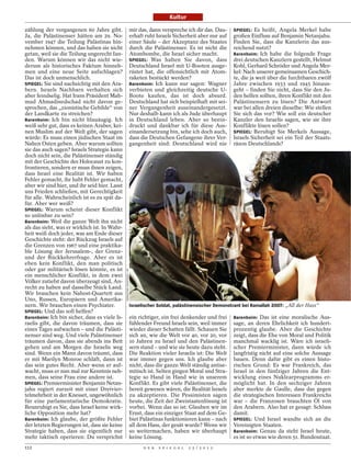 Kultur

zählung der vergangenen 60 Jahre gibt.                                   mir das, dann verspreche ich dir das. Dau-    SPIEGEL: Es heißt, Angela Merkel habe
Ja, die Palästinenser hätten am 29. No-                                  erhaft ruht Israels Sicherheit aber nur auf   großen Einfluss auf Benjamin Netanjahu.
vember 1947 die Teilung Palästinas hin-                                  einer Säule – der Akzeptanz des Staates       Finden Sie, dass die Kanzlerin das aus-
nehmen können, und das haben sie nicht                                   durch die Palästinenser. Es ist nicht die     reichend nutzt?
getan, weil sie die Teilung ungerecht fan-                               Atombombe, die Israel sicher macht.           Barenboim: Ich habe die folgende Frage
den. Warum können wir das nicht wie-                                     SPIEGEL: Was halten Sie davon, dass           drei deutschen Kanzlern gestellt, Helmut
derum als historisches Faktum hinneh-                                    Deutschland Israel mit U-Booten ausge-        Kohl, Gerhard Schröder und Angela Mer-
men und eine neue Seite aufschlagen?                                     rüstet hat, die offensichtlich mit Atom-      kel: Nach unserer gemeinsamen Geschich-
Das ist doch unmenschlich.                                               raketen bestückt werden?                      te, die ja weit über die furchtbaren zwölf
SPIEGEL: Sie sind nachsichtig mit den Ara-                               Barenboim: Ich kann nur sagen: Wagner         Jahre zwischen 1933 und 1945 hinaus-
bern. Israels Nachbarn verhalten sich                                    verbieten und gleichzeitig deutsche U-        geht – finden Sie nicht, dass Sie den Ju-
aber feindselig. Hat Irans Präsident Mah-                                Boote kaufen, das ist doch absurd.            den helfen sollten, ihren Konflikt mit den
mud Ahmadinedschad nicht davon ge-                                       Deutschland hat sich beispielhaft mit sei-    Palästinensern zu lösen? Die Antwort
sprochen, das „zionistische Gebilde“ von                                 ner Vergangenheit auseinandergesetzt.         war bei allen dreien dieselbe: Wie stellen
der Landkarte zu streichen?                                              Nur deshalb kann ich als Jude überhaupt       Sie sich das vor? Wie soll ein deutscher
Barenboim: Ich bin nicht blauäugig. Ich                                  in Deutschland leben. Aber so beein-          Kanzler den Israelis sagen, wie sie ihre
weiß sehr gut, dass es keinen Araber, kei-                               druckt und dankbar ich für diese Aus-         Konflikte lösen sollen?
nen Muslim auf der Welt gibt, der sagen                                  einandersetzung bin, sehe ich doch auch,      SPIEGEL: Beruhigt Sie Merkels Aussage,
würde: Es muss einen jüdischen Staat im                                  dass die Deutschen Gefangene ihrer Ver-       Israels Sicherheit sei ein Teil der Staats-
Nahen Osten geben. Aber warum sollten                                    gangenheit sind: Deutschland wird nie         räson Deutschlands?
sie das auch sagen? Israels Strategie kann
doch nicht sein, die Palästinenser ständig
mit der Geschichte des Holocaust zu kon-
frontieren, sondern er muss ihnen zeigen,
dass Israel eine Realität ist. Wir haben
Fehler gemacht, ihr habt Fehler gemacht,
aber wir sind hier, und ihr seid hier. Lasst
uns Frieden schließen, mit Gerechtigkeit
für alle. Wahrscheinlich ist es zu spät da-
für. Aber wer weiß?
SPIEGEL: Warum scheint dieser Konflikt
so unlösbar zu sein?
Barenboim: Weil die ganze Welt ihn nicht
als das sieht, was er wirklich ist. In Wahr-
heit weiß doch jeder, was am Ende dieser
Geschichte steht: der Rückzug Israels auf
die Grenzen von 1967 und eine praktika-
ble Lösung der Jerusalem-, der Grenz-
und der Rückkehrerfrage. Aber es ist
eben kein Konflikt, den man politisch
oder gar militärisch lösen könnte, es ist
                                               SEBASTIAN SCHEINER / AP




ein menschlicher Konflikt, in dem zwei
Völker zutiefst davon überzeugt sind, An-
recht zu haben auf dasselbe Stück Land.
Wir brauchen kein Nahost-Quartett aus
Uno, Russen, Europäern und Amerika-
nern. Wir brauchen einen Psychiater.                                     Israelischer Soldat, palästinensischer Demonstrant bei Ramallah 2007: „All der Hass“
SPIEGEL: Und das soll helfen?
Barenboim: Ich bin sicher, dass es viele Is-                             ein richtiger, ein frei denkender und frei    Barenboim: Das ist eine moralische Aus-
raelis gibt, die davon träumen, dass sie                                 fühlender Freund Israels sein, weil immer     sage, an deren Ehrlichkeit ich hundert-
eines Tages aufwachen – und die Palästi-                                 wieder dieser Schatten fällt. Schauen Sie     prozentig glaube. Aber die Geschichte
nenser sind weg. Und viele Palästinenser                                 sich an, wie die Welt vor 40, vor 20, vor     zeigt, dass die Ehe von Moral und Politik
träumen davon, dass sie abends ins Bett                                  10 Jahren zu Israel und den Palästinen-       manchmal wacklig ist. Wäre ich israeli-
gehen und am Morgen die Israelis weg                                     sern stand – und wie sie heute dazu steht.    scher Premierminister, dann würde ich
sind. Wenn ein Mann davon träumt, dass                                   Die Reaktion vieler Israelis ist: Die Welt    langfristig nicht auf eine solche Aussage
er mit Marilyn Monroe schläft, dann ist                                  war immer gegen uns. Ich glaube aber          bauen. Denn dafür gibt es einen histo-
das sein gutes Recht. Aber wenn er auf-                                  nicht, dass die ganze Welt ständig antise-    rischen Grund: Es war Frankreich, das
wacht, muss er nun mal zur Kenntnis neh-                                 mitisch ist. Selten gingen Moral und Stra-    Israel in den fünfziger Jahren die Ent-
men, dass seine Frau eine andere ist.                                    tegie so Hand in Hand wie in unserem          wicklung eines Nuklearprogramms er-
SPIEGEL: Premierminister Benjamin Netan-                                 Konflikt. Es gibt viele Palästinenser, die    möglicht hat. In den sechziger Jahren
jahu regiert zurzeit mit einer Dreivier-                                 bereit gewesen wären, die Realität Israels    aber merkte de Gaulle, dass das gegen
telmehrheit in der Knesset, ungewöhnlich                                 zu akzeptieren. Die Pessimisten sagen         die strategischen Interessen Frankreichs
für eine parlamentarische Demokratie.                                    heute, die Zeit der Zweistaatenlösung ist     war – die Franzosen brauchten Öl von
Beunruhigt es Sie, dass Israel keine wirk-                               vorbei. Wenn das so ist: Glauben wir im       den Arabern. Also hat er gesagt: Schluss
liche Opposition mehr hat?                                               Ernst, dass ein einziger Staat auf dem Ge-    damit.
Barenboim: Ich glaube, der größte Fehler                                 biet Palästinas funktionieren kann – nach     SPIEGEL: Und Israel wandte sich an die
der letzten Regierungen ist, dass sie keine                              all dem Hass, der gesät wurde? Wenn wir       Vereinigten Staaten.
Strategie haben, dass sie eigentlich nur                                 so weitermachen, haben wir überhaupt          Barenboim: Genau da steht Israel heute,
mehr taktisch operieren: Du versprichst                                  keine Lösung.                                 es ist so etwas wie deren 51. Bundesstaat.
112                                                                            D E R   S P I E G E L   2 5 / 2 0 1 2
 
