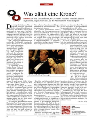 Kultur




                           Was zählt eine Krone?
                           FILMKRITIK: In dem Kostümdrama „W. E.“ erzählt Madonna von der Liebe des
                           englischen Königs Edward VIII. zu der Amerikanerin Wallis Simpson.


D
          er einzige Ort in diesem Film, an Films zu besten Freundinnen und fangen        ist eine von denen da oben. Wenn sie
          dem zwei Menschen zueinander- irgendwann an, sich zu unterhalten – über         Wallis und Edward im Blitzlichtgewitter
          finden und sich lieben können, ist alle Jahrzehnte hinweg.                      zeigt, erzählt sie von sich selbst.
ein Keller, in dem der Putz von den Wän-          „W. E.“ ist ein Kostümdrama, ein Ge-       Vielleicht fällt es ihr deshalb schwer,
den bröckelt. In ihrem neuen Film „W. E.“ fängnisfilm, eine Zeitreisegeschichte, ein      einen Standpunkt zu finden und die rich-
erzählt Madonna, 53, von Menschen, die Emanzipationslehrstück. Nicht wenig für            tige Distanz. Ständig wechselt sie den
in Palästen wohnen, Kleider aus erlese- knapp 120 Minuten. Als Madonna ihren              Blickwinkel, mal schaut sie aus großer
nen Stoffen tragen und Cocktails aus Kris- Film im vergangenen Jahr beim Festival         Höhe auf ihre Figuren herab, in der nächs-
tallgläsern trinken. Und die in all ihrem von Venedig zeigte, wurde sie verlacht          ten Sekunde geht sie so dicht heran, dass
Luxus sehr unglücklich sind.                    und beschimpft. Auch deshalb, weil Wal-   man die Poren der Haut sieht.
   „W. E.“, die Initialen der Protagonisten lis Simpson und Edward VIII. zumindest           Ihr Duktus ist atemlos. Madonna wirkt
ergeben den Titel, handelt von einer der in den frühen dreißiger Jahren Anhänger          wie eine Schriftstellerin, die vor lauter Auf-
größten Mesalliancen in der Geschichte der Nazis gewesen sein sollen.                     regung, etwas mitteilen zu wollen, kaum
des britischen Königshau-                                                                                einen Satz zu Ende formu-
ses. Anfang der dreißiger                                                                                liert, sondern sich laufend
Jahre begann der Thronfol-                                                                               selbst ins Wort fällt: Ich
ger, der spätere Edward                                                                                  will euch von der ganz gro-
VIII. (James D’Arcy), eine                                                                               ßen Liebe erzählen, ich
Affäre mit der verheirate-                                                                               will euch zeigen, wie sie
ten US-Amerikanerin Wal-                                                                                 funktioniert – aber wie
lis Simpson (Andrea Rise-                                                                                funktioniert sie eigentlich?
borough). 1936 wurde er                                                                                     Sie will vordringen zu
König, doch bereits zehn                                                                                 den Gefühlen, aber sie
Monate später musste er                                                                                  bleibt hängen in Kostümen
wegen der Beziehung zu                                                                                   und Accessoires. Die Ver-
Simpson abdanken.                                                                                        bindungen zwischen den
   Die Geschichte seines                                                                                 Zeitebenen stellt sie fast
Bruders George VI., der als                                                                              immer über Gegenstände
                                                                                                SENATOR FILMVERLEIH




Nachrücker auf den Thron                                                                                 her, über ein Negligé, ein
kam, erzählte der oscarge-                                                                               Zigarettenetui oder einen
krönte Film „The King’s                                                                                  Cocktailshaker. Es sind Bil-
Speech“. Für George, den                                                                                 der eines Material Girl.
Stotterer, hat Madonna nur            „W. E.“-Darsteller D’Arcy, Riseborough                                So offenbart sich in
mitleidige Großaufnahmen                                                                                 „W. E.“ ein recht altmodi-
übrig, die ihn mit offenem                                                                               sches Rollenverständnis,
Mund und leerem Blick                                                                                    wenn Madonna fast schon
zeigen. Sie weiß, wo die Helden stehen.            Der Film macht keinen Hehl daraus,     penetrant betont, wie Edward um die
Was zählt die Krone, wenn zwei Men- dass Wallis, der eine Affäre mit dem deut-            Gunst von Wallis wirbt, indem er ihr stän-
schen ihrem Herzen folgen?                      schen Außenminister Joachim von Rib-      dig Schmuck schenkt. Sogar wenn er ihr
   So groß und so mächtig ist diese Liebe, bentrop nachgesagt wurde, zeitweise mit        Tee serviert, wartet auf dem Grund der
dass sie auch mehr als ein halbes Jahrhun- den Nazis sympathisierte. Allerdings legt      Tasse ein Anhänger auf sie. Ist es das?
dert später noch die junge New Yorkerin Madonna in „W. E.“ nahe, Wallis habe              Der Five o’Clock Tea als Liebestrank?
Wally Winthrop (Abbie Cornish) im Bann vor allem den anti-elitären und sozialisti-           Dem Rätsel der Liebe, dem, was Men-
hält. Auf einer zweiten Zeitebene erzählt schen Gestus der Nazis geschätzt. Madon-        schen gegen alle Widerstände zusammen-
Madonna, wie diese junge Frau, die reich, na stilisiert sie zu einer Rebellin gegen       hält, jagt Madonna vergebens hinterher.
aber unglücklich verheiratet ist, 1998 eine Klassenschranken.                             Wallis tanzt am Bett ihres sterbenden Gat-
Auktion mit Hinterlassenschaften des Lie-          Auch das New York der neunziger Jah-   ten am Ende Rock’n’Roll, Wally zieht zu
bespaars besucht und sich dabei immer re beschreibt Madonna als ein Kastensys-            ihrem Sicherheitsmann in den Keller. Ein
mehr in Wallis hineinsteigert.                  tem. Herkunft und Geld entscheiden hier   schöner Traum.
   Die Gänge von Windsor Castle und die darüber, zu welcher Klasse man gehört.                                                   LARS-OLAV BEIER
Flure eines New Yorker Apartments ge- Dennoch verliebt sich Wally in den ar-
hen in Madonnas Film ineinander über, men, russischstämmigen Sicherheitsmann
verbinden sich zu einem Zeittunnel, aus des Auktionshauses. Der Weg zur Weis-                                         Video:
dem es kein Entrinnen zu geben scheint. heit, behauptete Madonna in ihrem Regie-                                      Madonna über
Wallis und Wally sind beide gefangen in debüt „Filth and Wisdom“ (2008), führe                                        „W.E.“
ihrem Luxus. Sie werden im Lauf des durch den Schmutz.                                                                Für Smartphone-Benutzer:
                                                   Doch die Sehnsucht nach der Gosse                                  Bildcode scannen, etwa mit
Kinostart: 21. Juni.                            wirkt etwas naiv. Denn auch Madonna                                   der App „Scanlife“.
116                                               D E R   S P I E G E L   2 5 / 2 0 1 2
 