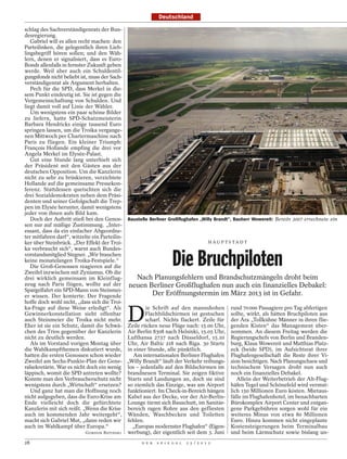 Deutschland

schlag des Sachverständigenrats der Bun-
desregierung.
   Gabriel will es allen recht machen: den
Parteilinken, die gelegentlich ihren Lieb-
lingsbegriff hören sollen; und den Wäh-
lern, denen er signalisiert, dass es Euro-
Bonds allenfalls in fernster Zukunft geben
werde. Weil aber auch ein Schuldentil-
gungsfonds nicht beliebt ist, muss der Sach-
verständigenrat als Argument herhalten.
   Pech für die SPD, dass Merkel in die-
sem Punkt eindeutig ist. Sie ist gegen die
Vergemeinschaftung von Schulden. Und
liegt damit voll auf Linie der Wähler.
   Um wenigstens ein paar schöne Bilder
zu liefern, hatte SPD-Schatzmeisterin
Barbara Hendricks einige tausend Euro
springen lassen, um die Troika vergange-
nen Mittwoch per Chartermaschine nach
Paris zu fliegen. Ein kleiner Triumph:
François Hollande empfing die drei vor
Angela Merkel im Elysée-Palast.
   Gut eine Stunde lang unterhielt sich
der Präsident mit den Gästen aus der
deutschen Opposition. Um die Kanzlerin
nicht zu sehr zu brüskieren, verzichtete
Hollande auf die gemeinsame Pressekon-
ferenz. Stattdessen quetschten sich die
drei Sozialdemokraten neben dem Präsi-
denten und seiner Gefolgschaft die Trep-
pen im Elysée herunter, damit wenigstens
jeder von ihnen aufs Bild kam.
   Doch der Auftritt stieß bei den Genos- Baustelle Berliner Großflughafen „Willy Brandt“, Bauherr Wowereit: Bereits 2007 errechnete ein
sen nur auf mäßige Zustimmung. „Inter-
essant, dass da ein einfacher Abgeordne-
ter mitfahren darf“, witzelte ein Parteilin-
ker über Steinbrück. „Der Effekt der Troi-                                     H AU P T S TA D T




                                                                  Die Bruchpiloten
ka verbraucht sich“, warnt auch Bundes-
vorstandsmitglied Stegner. „Wir brauchen
keine monatelangen Troika-Festspiele.“
   Die Groß-Genossen reagieren auf die
Zweifel inzwischen mit Zynismus. Ob die
drei wirklich gemeinsam im Kleinflug-           Nach Planungsfehlern und Brandschutzmängeln droht beim
zeug nach Paris flögen, wollte auf der neuen Berliner Großflughafen nun auch ein finanzielles Debakel:
Spargelfahrt ein SPD-Mann von Steinmei-
er wissen. Der konterte: Der Fragende                 Der Eröffnungstermin im März 2013 ist in Gefahr.
hoffe doch wohl nicht, „dass sich die Troi-


                                            D
ka-Frage auf diese Weise erledigt“. Als            ie Schrift auf den mannshohen rund 70 000 Passagiere pro Tag abfertigen
Gewinnerkonstellation sieht offenbar               Flachbildschirmen ist gestochen sollte, wirkt, als hätten Bruchpiloten aus
auch Steinmeier die Troika nicht mehr.             scharf. Nichts flackert. Zeile für der Ära „Tollkühne Männer in ihren flie-
Eher ist sie ein Schutz, damit die Schwä- Zeile rücken neue Flüge nach: 15.00 Uhr, genden Kisten“ das Management über-
chen des Trios gegenüber der Kanzlerin Air Berlin 8308 nach Helsinki, 15.05 Uhr, nommen. An diesem Freitag werden die
nicht zu deutlich werden.                    Lufthansa 2737 nach Düsseldorf, 15.10 Regierungschefs von Berlin und Branden-
   Als im Vorstand vorigen Montag über Uhr, Air Baltic 218 nach Riga. 30 Starts burg, Klaus Wowereit und Matthias Platz-
die Wahlkampfthemen diskutiert wurde, in einer Stunde, alle pünktlich.                    eck (beide SPD), im Aufsichtsrat ihrer
hatten die ersten Genossen schon wieder        Am internationalen Berliner Flughafen Flughafengesellschaft die Reste ihrer Vi-
Zweifel am Sechs-Punkte-Plan der Gene- „Willy Brandt“ läuft der Verkehr reibungs- sion besichtigen. Nach Planungschaos und
ralsekretärin. War es nicht doch ein wenig los – jedenfalls auf den Bildschirmen im technischem Versagen droht nun auch
läppisch, womit die SPD antreten wollte? brandneuen Terminal. Sie zeigen fiktive noch ein finanzielles Debakel.
Konnte man den Verbraucherschutz nicht Starts und Landungen an, doch sie sind               Allein der Weiterbetrieb der Alt-Flug-
wenigstens durch „Wirtschaft“ ersetzen? so ziemlich das Einzige, was am Airport häfen Tegel und Schönefeld wird vermut-
   Und ganz hat man die Hoffnung noch funktioniert. Im Check-in-Bereich hängen lich 150 Millionen Euro kosten. Mietaus-
nicht aufgegeben, dass die Euro-Krise am Kabel aus der Decke, vor der Air-Berlin- fälle im Flughafenhotel, im benachbarten
Ende vielleicht doch die gefürchtete Lounge türmt sich Bauschutt, im Sanitär- Bürokomplex Airport Center und entgan-
Kanzlerin mit sich reißt. „Wenn die Krise bereich ragen Rohre aus den gefliesten gene Parkgebühren sorgen wohl für ein
auch im kommenden Jahr weitergeht“, Wänden, Waschbecken und Toiletten weiteres Minus von etwa 80 Millionen
macht sich Gabriel Mut, „dann reden wir fehlen.                                           Euro. Hinzu kommen nicht eingeplante
auch im Wahlkampf über Europa.“               „Europas modernster Flughafen“ (Eigen- Kostensteigerungen beim Terminalbau
                            GORDON REPINSKI  werbung), der eigentlich seit dem 3. Juni und beim Lärmschutz sowie bislang un-
28                                                D E R   S P I E G E L   2 5 / 2 0 1 2
 