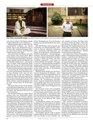 Deutschland
GORDON WELTERS / DER SPIEGEL




                                                                                                                                                                    GORDON WELTERS / DER SPIEGEL
                               Imam Heider, Familienhelfer Erdogan: Die deutsche Justiz wird entlastet – aber um welchen Preis?

                               weis, dass er ledig ist. Die Scharia erlaubt Dieter Wiefelspütz ein. Terre des Femmes      sich scheiden zu lassen. Ihr Mann habe
                               ja jedem Mann bis zu vier Ehefrauen.         fordert eine schnelle Rückkehr zum alten      sie immer wieder geschlagen. Nach eini-
                                  Offizielle Zahlen gibt es nicht, aber der Recht.                                        gen Wochen rief dieser an, bat um die
                               Familienhelfer Chaaban aus Berlin              Der SPD-Politiker Jochen Hartloff, Jus-     Rechnung: Die Familienkonferenz in der
                               schätzt, dass in der Hauptstadt rund 30 tizminister von Rheinland-Pfalz, hatte             Türkei habe entschieden, dass beide es
                               Prozent aller arabisch-stämmigen Män- sich im Februar öffentlich Gedanken                  noch mal versuchen sollten. 14 Tage spä-
                               ner zwei Frauen haben. Auch Familien- über „islamische Schiedsgerichte“ ge-                ter meldete sich wieder die Frau – diesmal
                               anwälte kennen diese Fälle.                  macht, die im Zivilrecht „auch islamische     mit gebrochenem Nasenbein.
                                  Nur selten leben die Männer mit meh- Rechtsvorstellungen“ berücksichtigen                  Vor allem beim Thema Zwangsheirat
                               reren Frauen unter einem Dach. Meist könnten. Auf das vernichtende öffentli-               halten viele Experten nichts von Friedens-
                               verheimlichen sie ihre Zweitfrau, die sie che Echo reagierte Hartloff mit der Klar-        richtern. „Jede Form der Mediation mit
                               nur islamisch geheiratet haben. Verpflich- stellung, er habe sich weder „für Scha-         den Familien der Opfer“ sei „extrem ge-
                               tungen ergeben sich für die Männer aus ria-Recht eingesetzt“, noch halte er                fährlich“, heißt es in der Broschüre „Ak-
                               der Zweitehe häufig keine – dem Sozial- „Scharia-Richter für denkbar“. Ihm gehe            tiv gegen Zwangsheirat“ des Hamburger
                               staat sei Dank. Nach deutschem Recht es nur um „außergerichtliche Streitbeile-             Senats. Die Praxis zeige, dass „Mediation
                               gelten die Frauen als Alleinerziehende gungen unter dem Einfluss islamisch ge-             die Opfer einem hohen Risiko aussetzt
                               und bekommen Hartz IV, wenn sie nicht prägter Rechtsetzung“ – offenbar wusste              und in Extremfällen zu Gewalt und Mord
                               für ihren Lebensunterhalt sorgen können. er gar nicht, dass dies in Deutschland            im Namen der Ehre führen kann“. Bei
                                  So berichtet die Juristin Scholz über längst geschieht.                                 Gesprächen über Hilfe für muslimische
                               eine Frau aus Flensburg: Jahrelang wuss-       Hartloff erhielt Beifall vom Vorsitzen-     Frauen auf EU-Ebene hat die britische
                               te diese Muslima nicht, dass sie eine den des Zentralrats der Muslime: „Eine               Regierung erklärt, keiner Empfehlung zu-
                               Zweitfrau war. Sie war nur religiös ver- außergerichtliche Streitschlichtung ist zu        zustimmen, „die in irgendeiner Form Me-
                               heiratet, ihr Mann hatte eine weitere Frau begrüßen“, so Aiman Mazyek, „weil sie           diation als ein Mittel zur Lösung von
                               und mit der schon vier Kinder. Die Zweit- unsere Gerichte entlastet und oft nach-          Zwangsheiratsfällen befürwortet“.
                               frau mit ihren acht Kindern erhielt so viel haltiger die Streitparteien befrieden             Die deutsche Rechtspolitik prüft noch.
                               Wohn-, Kinder- und Erziehungsgeld, dass kann.“ Auch der Familienhelfer Chaaban             Das bayerische Justizministerium hat eine
                               sie nicht einmal Hartz IV beantragen aus Neukölln sagt, dass er in 80 Prozent              Arbeitsgruppe Paralleljustiz gegründet,
                               musste.                                      der Fälle erfolgreich vermittle. Ein Imam     um Fakten zu sammeln. Das Berliner Ab-
                                  Die Sache flog erst auf, als die Kinder aus Essen schätzt seine Erfolgsquote auf        geordnetenhaus hörte Experten an, um
                               aus beiden Ehen entdeckten, dass sie den- 70 Prozent.                                      zu entscheiden, ob das Phänomen weiter
                               selben Vater hatten; sie besuchten diesel-     Die deutsche Justiz wird tatsächlich        ergründet werden soll. Bundesjustizmi-
                               be Schule. Die Zweitfrau lebt nun in ei- entlastet. Aber um welchen Preis? Viele           nisterin Sabine Leutheusser-Schnarren-
                               nem Frauenhaus.                              Frauen müssen zurückstecken, wenn Ima-        berger (FDP) warnt vor einer Paralleljus-
                                  Die deutsche Politik hat jungen Musli- me sich einschalten – und danach eska-           tiz, ihr Ministerium richtet gerade eine
                               minnen 2009 den Widerstand gegen liert die Gewalt oft. Die Schlichtung kann                Planstelle für Scharia-Recht ein. Die Ju-
                               Zwangsheiraten noch erschwert. Nach ei- der erste Schritt auf dem Weg zur Selbst-          risten und Ministerialen wollen mehr ler-
                               ner Änderung des Personenstandsrechts justiz sein, zu der Haltung: Wir regeln              nen über Laienrichter wie den Möbel-
                               darf jede protestantische, katholische und das unter uns.                                  händler Demir aus Recklinghausen.
                               islamische Trauung vor der standesamtli-       In Einzelfällen können sich Familien-          Der investiert manchmal besondere
                               chen stattfinden. Was harmlos klingt, ist konflikte bis zur Extremform der Selbst-         Mühe, um eine junge Frau in ein Leben
                               eine Katastrophe für Mädchen, die gegen justiz zuspitzen, dem sogenannten Ehren-           zu drängen, das sie nicht wollte. Sie hatte
                               ihren Willen verheiratet werden sollen. mord. Nach einer Studie des Bundeskri-             sich verliebt, doch ihr Onkel hatte sie be-
                               Die islamische Trauung kann ohne Kon- minalamts gibt es sieben bis zehn solcher            reits als Braut für seinen Sohn auserkoren,
                               trolle deutscher Behörden stattfinden. Fälle pro Jahr, Experten schätzen die               und ihr Vater stimmte zu. 30-mal pendel-
                               Dann gilt die Ehe unter den Familien als Zahl noch wesentlich höher.                       te Demir als Makler zwischen Höxter, Hil-
                               geschlossen, die Mädchen können nicht          Viel häufiger sind die nicht so spekta-     desheim und Recklinghausen. Am Ende
                               mehr zurück. „Da ist uns etwas durchge- kulären Fälle: In Berlin wandte sich kürz-         beugte sich das Mädchen dem Druck der
                               gangen“, räumt der SPD-Rechtspolitiker lich eine Kurdin an eine Anwältin, um               drei Männer.
                               38                                                 D E R   S P I E G E L   2 5 / 2 0 1 2
 