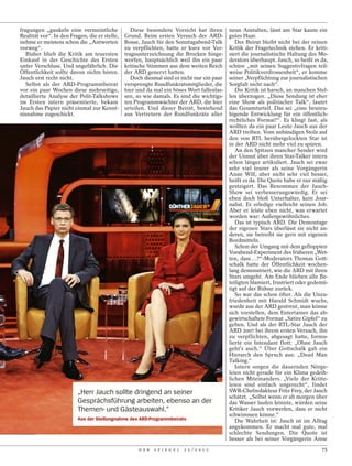 fragungen „gaukeln eine vermeintliche             Diese besondere Vorsicht hat ihren         neun Anstalten, lässt am Star kaum ein
Realität vor“. In den Fragen, die er stelle,   Grund. Beim ersten Versuch der ARD-           gutes Haar.
nehme er meistens schon die „Antworten         Bosse, Jauch für den Sonntagabend-Talk           Der Beirat bleibt nicht bei der reinen
vorweg“.                                       zu verpflichten, hatte er kurz vor Ver-       Kritik der Fragetechnik stehen. Er kriti-
   Bisher blieb die Kritik am teuersten        tragsunterzeichnung die Brocken hinge-        siert die journalistische Haltung des Mo-
Einkauf in der Geschichte des Ersten           worfen, hauptsächlich weil ihn ein paar       derators überhaupt. Jauch, so heißt es da,
unter Verschluss. Und ungefährlich. Die        kritische Stimmen aus dem weiten Reich        schüre „mit seinen Suggestivfragen teil-
Öffentlichkeit sollte davon nichts hören.      der ARD genervt hatten.                       weise Politikverdrossenheit“, er komme
Jauch erst recht nicht.                           Doch diesmal sind es nicht nur ein paar    seiner „Verpflichtung zur journalistischen
   Selbst als der ARD-Programmbeirat           versprengte Rundfunkratsmitglieder, die       Sorgfalt nicht nach“.
vor ein paar Wochen diese mehrseitige,         hier und da mal ein böses Wort fallenlas-        Die Kritik ist harsch, an manchen Stel-
detaillierte Analyse der Polit-Talkshows       sen, so wie damals. Es sind die wichtigs-     len überzogen. „Diese Sendung ist eher
im Ersten intern präsentierte, bekam           ten Programmwächter der ARD, die hier         eine Show als politischer Talk“, lautet
Jauch das Papier nicht einmal zur Kennt-       urteilen. Und dieser Beirat, bestehend        das Gesamturteil. Das sei „eine beunru-
nisnahme zugeschickt.                          aus Vertretern der Rundfunkräte aller         higende Entwicklung für ein öffentlich-
                                                                                             rechtliches Format!“. Es klingt fast, als
                                                                                             wollten da ein paar Leute Jauch aus der
                                                                                             ARD treiben. Vom unbändigen Stolz auf
                                                                                             den von RTL herübergelockten Star ist
                                                                                             in der ARD nicht mehr viel zu spüren.
                                                                                                An den Spitzen mancher Sender wird
                                                                                             der Unmut über ihren Star-Talker intern
                                                                                             schon länger artikuliert. Jauch sei zwar
                                                                                             sehr viel teurer als seine Vorgängerin
                                                                                             Anne Will, aber nicht sehr viel besser,
                                                                                             heißt es da. Die Quote habe er nur mäßig
                                                                                             gesteigert. Das Renommee der Jauch-
                                                                                             Show sei verbesserungswürdig. Er sei
                                                                                             eben doch bloß Unterhalter, kein Jour-
                                                                                             nalist. Er erledige vielleicht seinen Job.
                                                                                             Aber er leiste eben nicht, was erwartet
                                                                                             worden war: Außergewöhnliches.
                                                                                                Das ist typisch ARD. Die Demontage
                                                                                             der eigenen Stars überlässt sie nicht an-
                                                                                             deren, sie betreibt sie gern mit eigenen
                                                                                             Bordmitteln.
                                                                                                Schon der Umgang mit dem gefloppten
                                                                                             Vorabend-Experiment des früheren „Wet-
                                                                                             ten, dass …?“-Moderators Thomas Gott-
                                                                                             schalk hatte der Öffentlichkeit wochen-
                                                                                             lang demonstriert, wie die ARD mit ihren
                                                                                             Stars umgeht. Am Ende blieben alle Be-
                                                                                             teiligten blamiert, frustriert oder gedemü-
                                                                                             tigt auf der Bühne zurück.
                                                                                                So war das schon öfter. Als die Unzu-
                                                                                             friedenheit mit Harald Schmidt wuchs,
                                                                                             wurde aus der ARD gestreut, man könne
                                                                                             sich vorstellen, dem Entertainer das ab-
                                                                                             gewirtschaftete Format „Satire Gipfel“ zu
                                                                                             geben. Und als der RTL-Star Jauch der
                                                                                             ARD 2007 bei ihrem ersten Versuch, ihn
                                                                                             zu verpflichten, abgesagt hatte, formu-
                                                                                             lierte ein Intendant flott: „Ohne Jauch
                                                                                             geht’s auch.“ Über Gottschalk gab ein
                                                                                             Hierarch den Spruch aus: „Dead Man
                                                                                             Talking.“
                                                                                                Intern sorgen die dauernden Nörge-
                                                                                             leien nicht gerade für ein Klima gedeih-
                                                                                             lichen Miteinanders. „Viele der Kritte-
                                                                                             leien sind einfach ungerecht“, findet
                         „Herr Jauch sollte dringend an seiner                               SWR-Chefredakteur Fritz Frey, der Jauch
                                                                                             schätzt. „Selbst wenn er ab morgen über
                         Gesprächsführung arbeiten, ebenso an der                            das Wasser laufen könnte, würden seine
                         Themen- und Gästeauswahl.“                                          Kritiker Jauch vorwerfen, dass er nicht
                                                                                             schwimmen könne.“
                         Aus der Stellungnahme des ARD-Programmbeirats                          Die Wahrheit ist: Jauch ist im Alltag
                                                                                             angekommen. Er macht mal gute, mal
                                                                                             schlechte Sendungen. Die Quote ist
                                                                                             besser als bei seiner Vorgängerin Anne
                                                     D E R   S P I E G E L   2 5 / 2 0 1 2                                           75
 