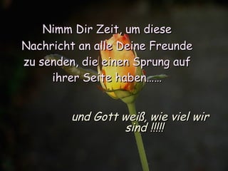 Nimm Dir Zeit, um diese Nachricht an alle Deine Freunde zu senden, die einen Sprung auf ihrer Seite haben…… und Gott weiß, wie viel wir sind !!!!! 