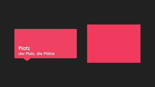 Platz

der Platz, die Plätze

 