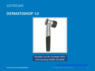 DERMATOSKOP 1.0




                                    Klassiker aus der analogen Welt:
                                 ...