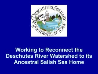 Working to Reconnect the Deschutes River Watershed to its Ancestral Salish Sea Home 
