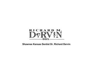 Shawnee Kansas Dentist Dr. Richard Dervin 