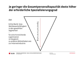 Je geringer die Gesamtpersonalkapazität desto höher 
der erforderliche Spezialisierungsgrad 
29.09.2014 
Sächsische Landes...