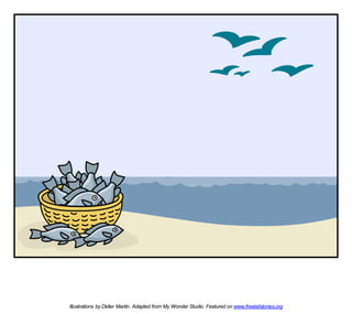 Illustrations by Didier Martin. Adapted from My Wonder Studio. Featured on www.freekidstories.org
 