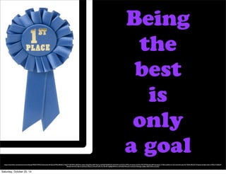 Being 
the 
best 
is 
only 
a goal 
We were told to find a different monologue with the same message if we wanted to pass. 
We were told to find a different monologue with the same message if we wanted to pass. 
We were told to find a different monologue with the same message if we wanted to pass. 
We were told to find a different monologue with the same message if we wanted to pass. 
https://www.flickr.com/photos/monicenfungirl/9502733952/in/photolist-ftHZJy-6LMMJ-dBAbK2-7dzgTX-6DH9H7-6bEZNm-ayfnjz-4XgzZ8-jiwaEE-9vjaCe-6j3QgW-8X8XGE-aXKWpH-e7sWXV-vM9Yp-dLmJnG-3s1fWw-9DTi9T-8rmtbY-dRf1q4-jkixzC-7nTek2-adxRor-f1rwCt-bLkxNx-dyzr76-7Nj54-dR2oD7-9xq3pw-6w4grb-dSsrvi-MDzx7-6cBZyP-j8mqfd- 
4iVnWU-4Jbr7p-e5NueZ-9Kp51L-4swy53-dRruVn-4SniSF-5yJ68g-8XKKzx-3aWd9E-fMUoZm-nmUUzT-4DzGgn-2L86u-5bRCW8-nmCyDQ 
Saturday, October 25, 14 
 