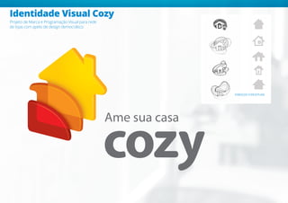 Identidade Visual Cozy
Projeto de Marca e Programação Visual para rede
de lojas com apelo de design democrático.
ESBOÇOS CONCEITUAIS
 