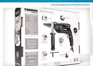 Linha de embalagens Ferramentas Elétricas Taurus
 