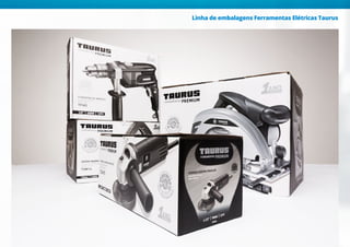 Linha de embalagens Ferramentas Elétricas Taurus
 