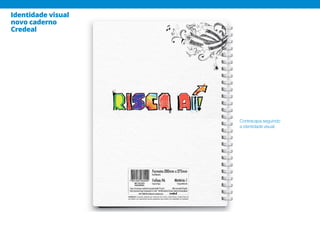 Identidade visual
novo caderno
Credeal
Contracapa seguindo
a identidade visual.
 