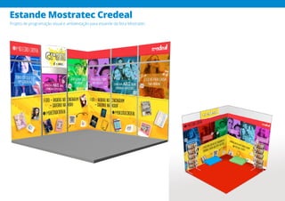 Estande Mostratec Credeal
Projeto de programação visual e ambientação para estande da feira Mostratec.
 