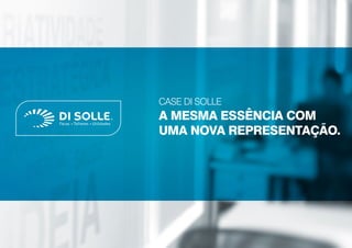 CASE DI SOLLE
A MESMA ESSÊNCIA COM
UMA NOVA REPRESENTAÇÃO.
 