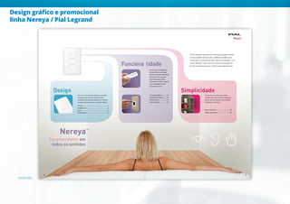 CATÁLOGO
Design gráfico e promocional
linha Nereya / Pial Legrand
 
