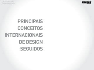 LINHA DE EMBALAGENS
FERRAMENTAS ELÉTRICAS
PRINCIPAIS
CONCEITOS
INTERNACIONAIS
DEDESIGN
SEGUIDOS
 