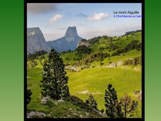 Le mont Aiguille
À Chichilianne en Isère
 