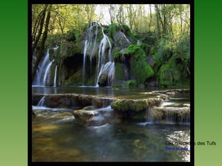Les cascades des Tufs
Dans le Jura
 