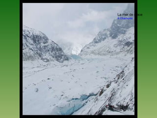 La mer de glace
À Chamonix
 