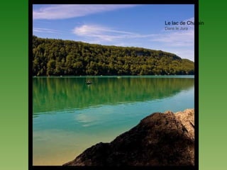 Le lac de Chalain
Dans le Jura
 