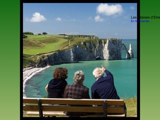Les falaises d’Etre
En Normandie
 