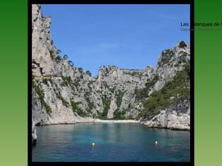 Les calanques de C
Dans les Bouches-du-R
 