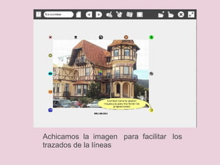 Achicamos  la  imagen   para  facilitar   los trazados de la líneas 