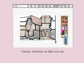 Vamos  cerrando un lado a la vez. 