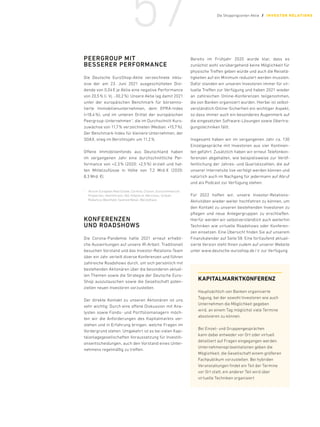 PEERGROUP MIT
BESSERER PERFORMANCE
Die Deutsche EuroShop-Aktie verzeichnete inklu-
sive der am 23. Juni 2021 ausgeschütteten Divi-
dende von 0,04 € je Aktie eine negative Performance
von 20,5 % (i. Vj. -30,2 %). Unsere Aktie lag damit 2021
unter der europäischen Benchmark für börsenno-
tierte Immobilienunternehmen, dem EPRA-Index
(+18,4 
%), und im unteren Drittel der europäischen
Peergroup-­Unternehmen 1
, die im Durchschnitt Kurs-
zuwächse von 11,7 % verzeichneten (Median: +15,7 %).
Der Benchmark-Index für kleinere Unternehmen, der
SDAX, stieg im Berichtsjahr um 11,2 %.
Offene Immobilienfonds aus Deutschland haben
im vergangenen Jahr eine durchschnittliche Per-
formance von +2,3 
% (2020: +2,5 
%) erzielt und hat-
ten Mittelzuflüsse in Höhe von 7,2 Mrd. € (2020:
8,3 Mrd. €).
1	
Atrium European Real Estate, Carmila, Citycon, Eurocommercial
Properties, Hammerson, IGD, Klépierre, Mercialys, Unibail-
Rodamco-Westfield, Vastned Retail, Wereldhave
KONFERENZEN
UND ROADSHOWS
Die Corona-Pandemie hatte 2021 erneut erhebli-
che Auswirkungen auf unsere IR-Arbeit. Traditionell
besuchen Vorstand und das Investor-Relations-Team
über ein Jahr verteilt diverse Konferenzen und führen
zahlreiche Roadshows durch, um sich persönlich mit
bestehenden Aktionären über die besonderen aktuel-
len Themen sowie die Strategie der Deutsche Euro-
Shop auszutauschen sowie die Gesellschaft poten-
ziellen neuen Investoren vorzustellen.
Der direkte Kontakt zu unseren Aktionären ist uns
sehr wichtig: Durch eine offene Diskussion mit Ana-
lysten sowie Fonds- und Portfoliomanagern möch-
ten wir die Anforderungen des Kapitalmarkts ver-
stehen und in Erfahrung bringen, welche Fragen im
Vordergrund stehen. Umgekehrt ist es bei vielen Kapi-
talanlagegesellschaften Voraussetzung für Investiti-
onsentscheidungen, auch den Vorstand eines Unter-
nehmens regelmäßig zu treffen.
Bereits im Frühjahr 2020 wurde klar, dass es
zunächst wohl vorübergehend keine Möglichkeit für
physische Treffen geben würde und auch die Reisetä-
tigkeiten auf ein Minimum reduziert werden mussten.
Dafür standen wir unseren Investoren immer für vir-
tuelle Treffen zur Verfügung und haben 2021 wieder
an zahlreichen Online-Konferenzen teilgenommen,
die von Banken organisiert wurden. Hierbei ist selbst-
verständlich Online-Sicherheit ein wichtiger Aspekt,
so dass immer auch ein besonderes Augenmerk auf
die eingesetzten Software-Lösungen sowie Übertra-
gungstechniken fällt.
Insgesamt haben wir im vergangenen Jahr ca. 130
Einzelgespräche mit Investoren aus vier Kontinen-
ten geführt. Zusätzlich haben wir erneut Telefonkon-
ferenzen abgehalten, wie beispielsweise zur Veröf-
fentlichung der Jahres- und Quartalszahlen, die auf
unserer Internetsite live verfolgt werden können und
natürlich auch im Nachgang für jedermann auf Abruf
und als Podcast zur Verfügung stehen.
Für 2022 hoffen wir, unsere Investor-Relations-­
Aktivitäten wieder weiter hochfahren zu können, um
den Kontakt zu unseren bestehenden Investoren zu
pflegen und neue Anlegergruppen zu erschließen.
Hierfür werden wir selbstverständlich auch weiterhin
Techniken wie virtuelle Roadshows oder Konferen-
zen einsetzen. Eine Übersicht finden Sie auf unserem
Finanzkalender auf Seite 58. Eine fortlaufend aktuali-
sierte Version steht Ihnen zudem auf unserer Website
unter www.deutsche-euroshop.de/ir zur Verfügung.
KAPITALMARKTKONFERENZ
Hauptsächlich von Banken ­
organisierte
Tagung, bei der sowohl Investoren wie auch
Unternehmen die Möglichkeit gegeben
wird, an einem Tag ­
möglichst viele Termine
­
absolvieren zu können.
Bei Einzel- und Gruppengesprächen
kann dabei entweder vor Ort oder virtuell
detailliert auf Fragen eingegangen werden.
Unternehmenspräsentationen geben die
Möglichkeit, die Gesellschaft einem größeren
Fachpublikum vorzustellen. Bei hybriden
Veranstaltungen findet ein Teil der Termine
vor Ort statt, ein anderer Teil wird über
virtuelle Techniken organisiert
57 Die Shopping­center-Aktie / INVESTOR REL ATIONS
 