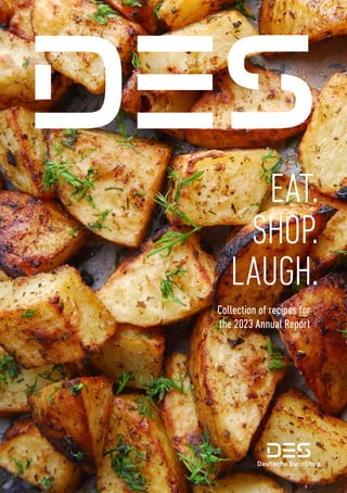 EAT.
SHOP.
LAUGH.
Collection of recipes for
the 2023 Annual Report
 