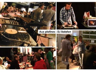 Aux platines : DJ Balafon
 