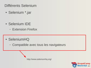 Différents Selenium 
● Selenium *.jar 
● Selenium IDE 
– Extension Firefox 
● SeleniumHQ 
– Compatible avec tous les navigateurs 
http://www.seleniumhq.org/ 
 