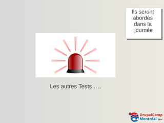 Les autres Tests …. 
Ils seront 
abordés 
dans la 
journée 
Ils seront 
abordés 
dans la 
journée 
 