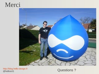 Merci 
http://blog.hello-design.fr 
@hellosct1 Questions ? 
